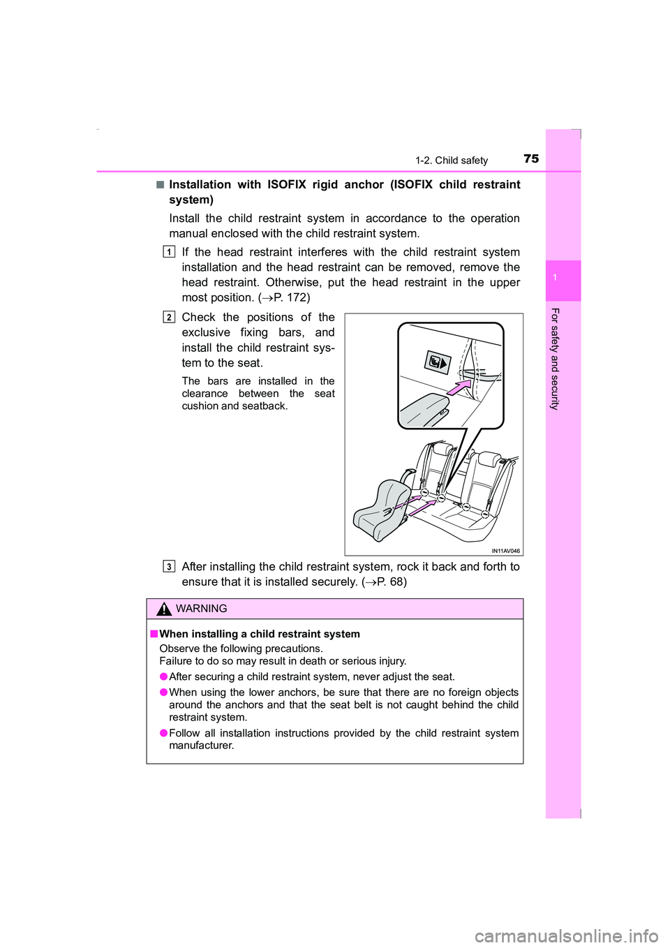 TOYOTA AVENSIS 2015 Manual PDF 751-2. Child safety
1
AVENSIS_OM_OM20C20E_(EE)
For safety and security
■Installation with ISOFIX rigid anchor (ISOFIX child restraint
system)
Install the child restraint system in accordance to the 