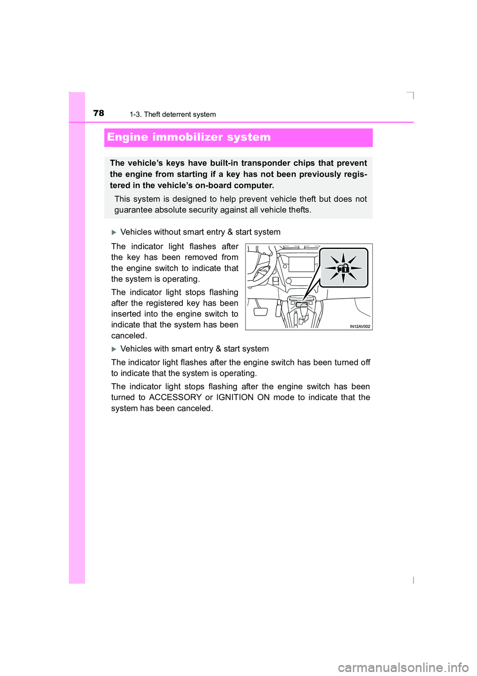 TOYOTA AVENSIS 2015 Manual PDF 781-3. Theft deterrent system
AVENSIS_OM_OM20C20E_(EE)
Engine immobilizer system
�XVehicles without smart entry & start system
The indicator light flashes after
the key has been removed from
the engin