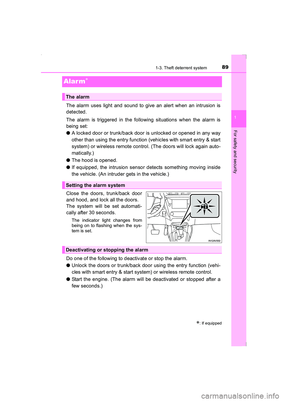TOYOTA AVENSIS 2015 Manual Online 89
1
1-3. Theft deterrent system
AVENSIS_OM_OM20C20E_(EE)
For safety and security
Alar m∗
The alarm uses light and sound to give an alert when an intrusion is
detected.
The alarm is triggered in the TOYOTA AVENSIS 2015 Manual Online 89
1
1-3. Theft deterrent system
AVENSIS_OM_OM20C20E_(EE)
For safety and security
Alar m∗
The alarm uses light and sound to give an alert when an intrusion is
detected.
The alarm is triggered in the