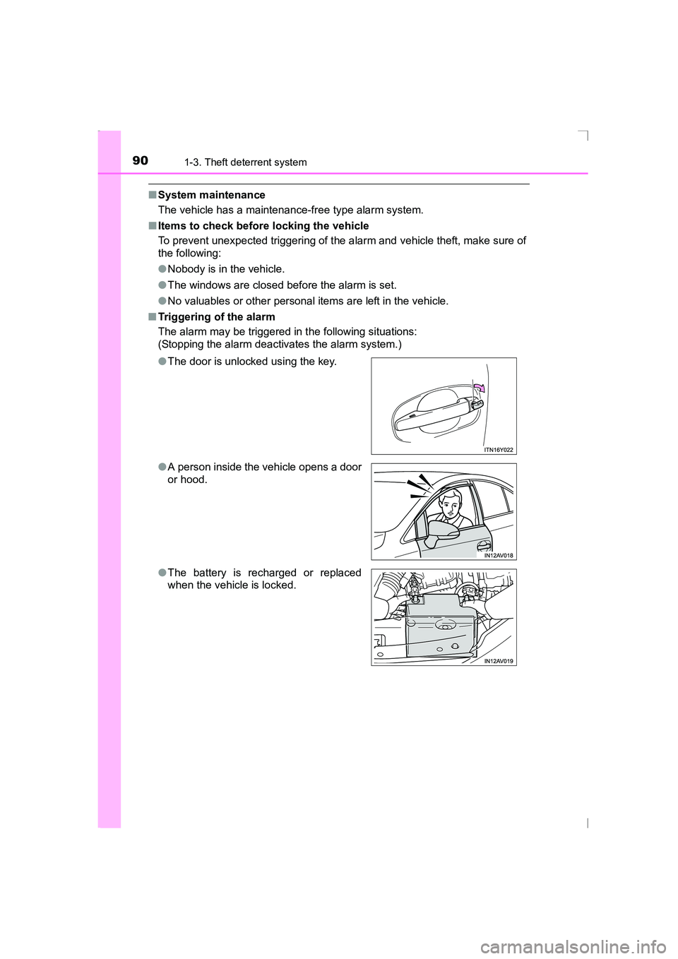 TOYOTA AVENSIS 2015 Manual Online 901-3. Theft deterrent system
AVENSIS_OM_OM20C20E_(EE)
■System maintenance
The vehicle has a maintenance-free type alarm system.
■ Items to check before locking the vehicle
To prevent unexpected t