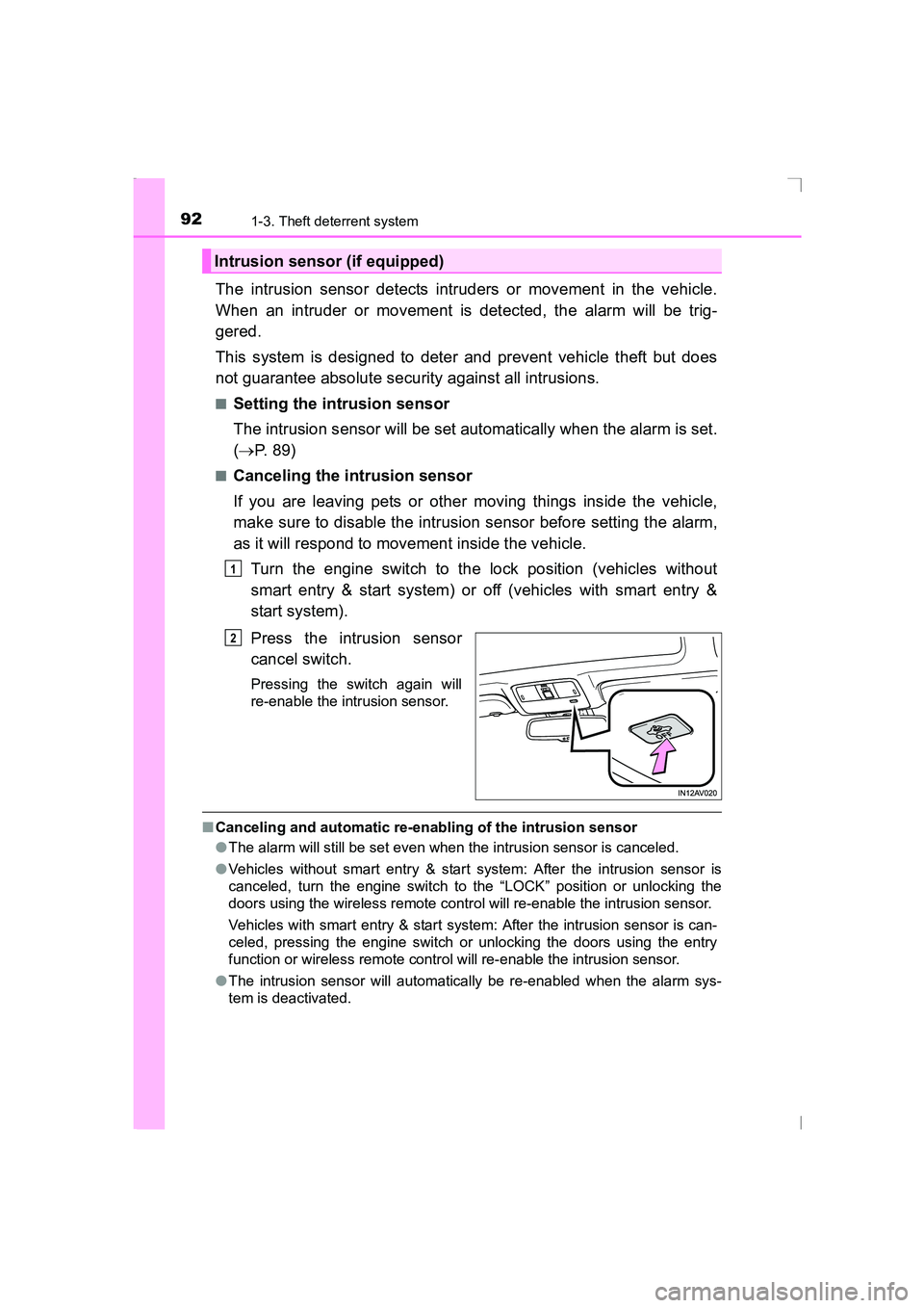 TOYOTA AVENSIS 2015 Owners Manual 921-3. Theft deterrent system
AVENSIS_OM_OM20C20E_(EE)
The intrusion sensor detects intruders or movement in the vehicle.
When an intruder or movement is detected, the alarm will be trig-
gered.
This TOYOTA AVENSIS 2015 Owners Manual 921-3. Theft deterrent system
AVENSIS_OM_OM20C20E_(EE)
The intrusion sensor detects intruders or movement in the vehicle.
When an intruder or movement is detected, the alarm will be trig-
gered.
This