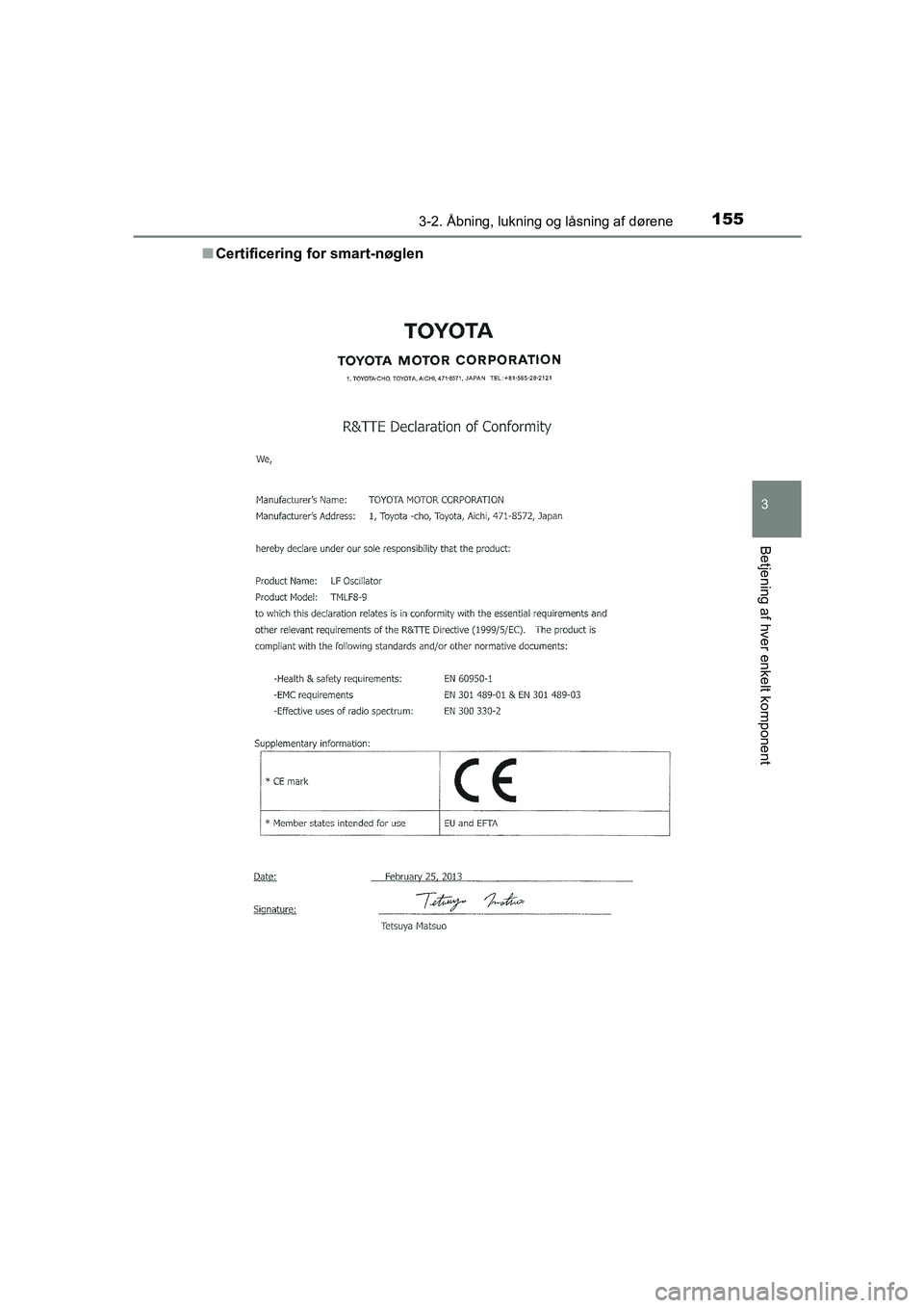 TOYOTA AVENSIS 2015  Brugsanvisning (in Danish) 1553-2. Åbning, lukning og låsning af dørene
3
Betjening af hver enkelt komponent
OM20C20DK■
Certificering fo r smart-nøglen
OM20C20DK.book  Page 155  Wednesday, April 29, 2015  1:03 PM 