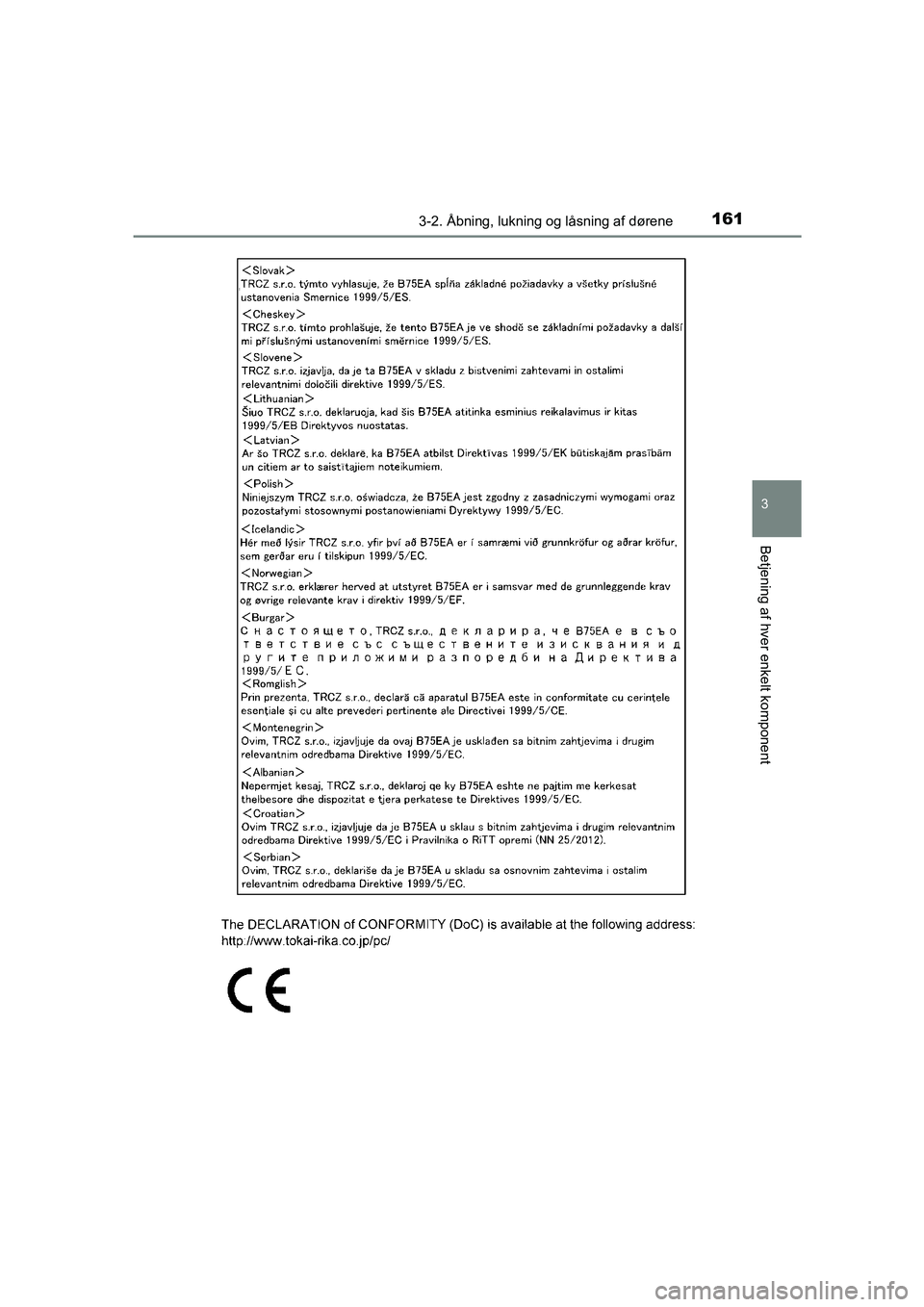 TOYOTA AVENSIS 2015  Brugsanvisning (in Danish) 1613-2. Åbning, lukning og låsning af dørene
3
Betjening af hver enkelt komponent
OM20C20DK
OM20C20DK.book  Page 161  Wednesday, April 29, 2015  1:03 PM 