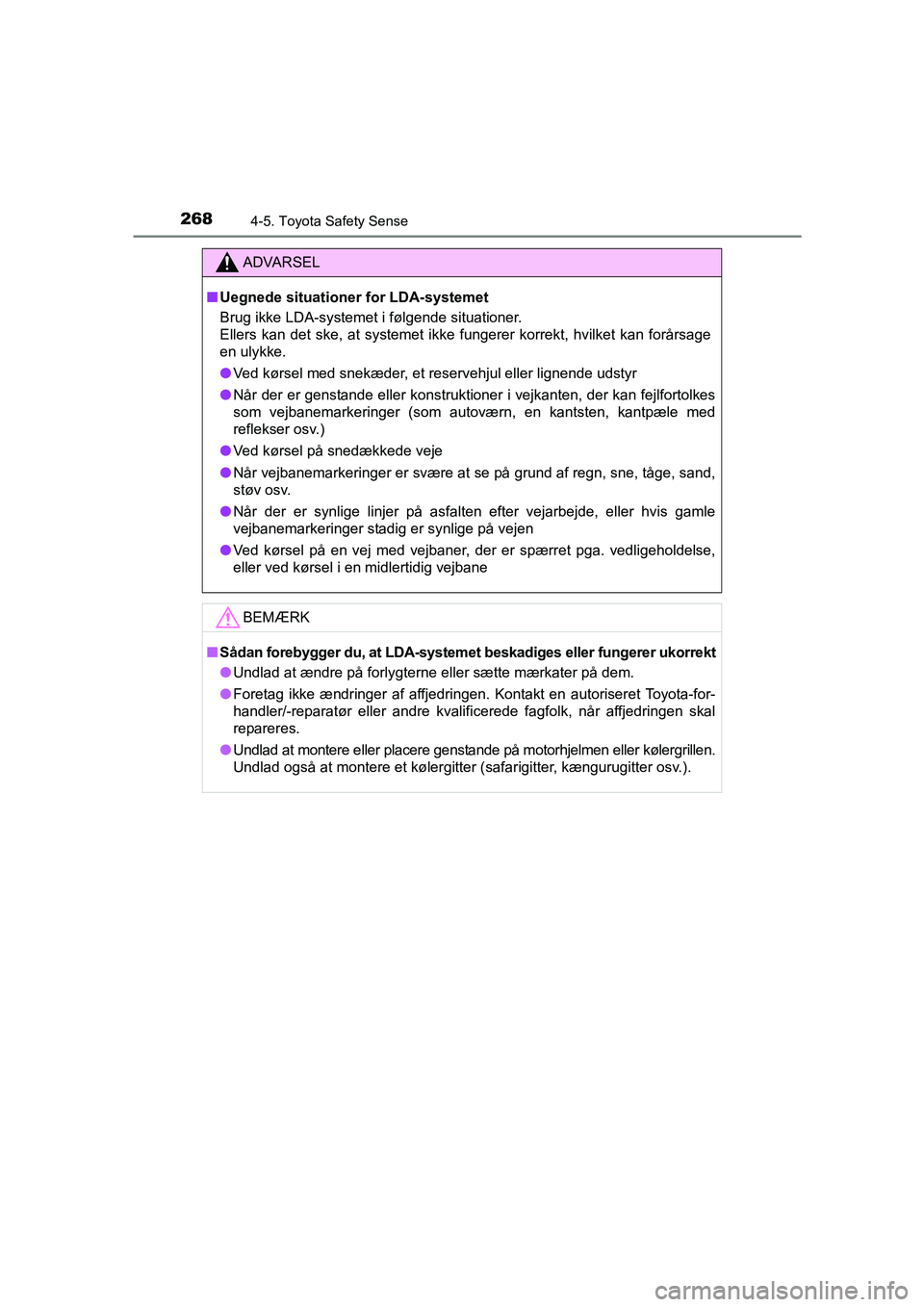 TOYOTA AVENSIS 2015 Brugsanvisning (in Danish) 2684-5. Toyota Safety Sense
OM20C20DK
ADVARSEL
■Uegnede situationer for LDA-systemet
Brug ikke LDA-systemet i følgende situationer.
Ellers kan det ske, at systemet ikke fungerer korrekt, hvilket ka TOYOTA AVENSIS 2015 Brugsanvisning (in Danish) 2684-5. Toyota Safety Sense
OM20C20DK
ADVARSEL
■Uegnede situationer for LDA-systemet
Brug ikke LDA-systemet i følgende situationer.
Ellers kan det ske, at systemet ikke fungerer korrekt, hvilket ka