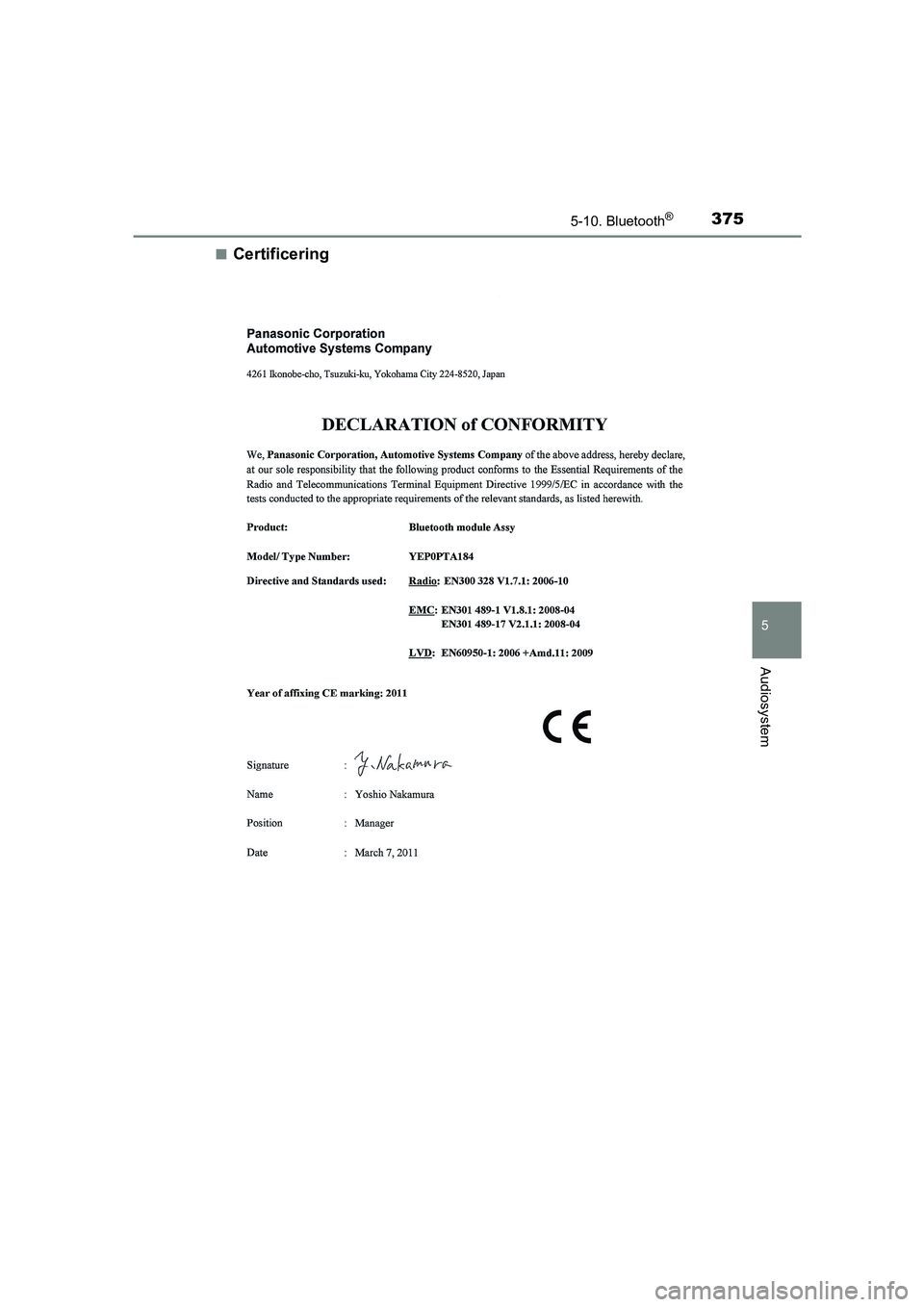 TOYOTA AVENSIS 2015  Brugsanvisning (in Danish) 3755-10. Bluetooth®
5
Audiosystem
OM20C20DK■
Certificering
OM20C20DK.book  Page 375  Wednesday, April 29, 2015  1:03 PM 