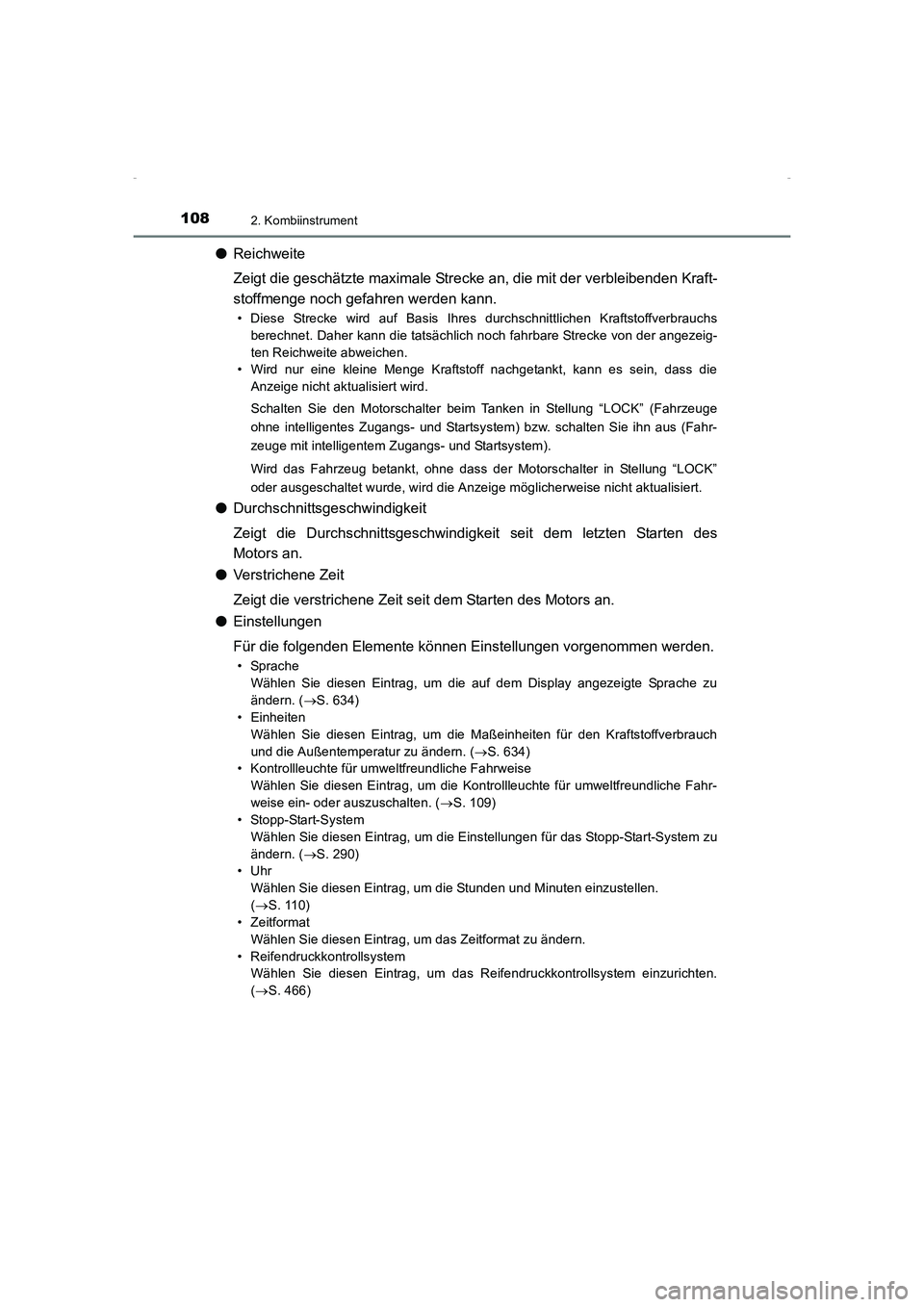 TOYOTA AVENSIS 2015  Betriebsanleitungen (in German) 1082. Kombiinstrument
AVENSIS_OM_OM20C22M_(EM)
●Reichweite
Zeigt die geschätzte maximale Strecke an, die mit der verbleibenden Kraft-
stoffmenge noch gefahren werden kann.
• Diese Strecke wird au
