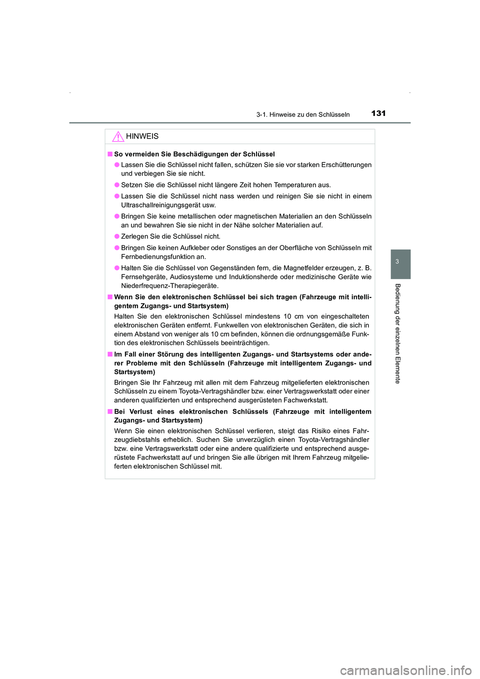 TOYOTA AVENSIS 2015  Betriebsanleitungen (in German) 1313-1. Hinweise zu den Schlüsseln
3
Bedienung der einzelnen Elemente
AVENSIS_OM_OM20C22M_(EM)
HINWEIS
■So vermeiden Sie Beschädigungen der Schlüssel
●Lassen Sie die Schlüssel nicht fallen, sc