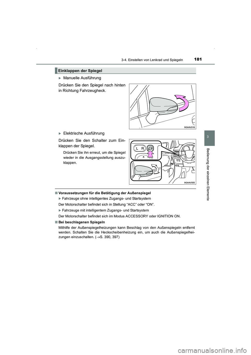 TOYOTA AVENSIS 2015  Betriebsanleitungen (in German) 1813-4. Einstellen von Lenkrad und Spiegeln
3
Bedienung der einzelnen Elemente
AVENSIS_OM_OM20C22M_(EM)
�XManuelle Ausführung
Drücken Sie den Spiegel nach hinten
in Richtung Fahrzeugheck.
�XElektris