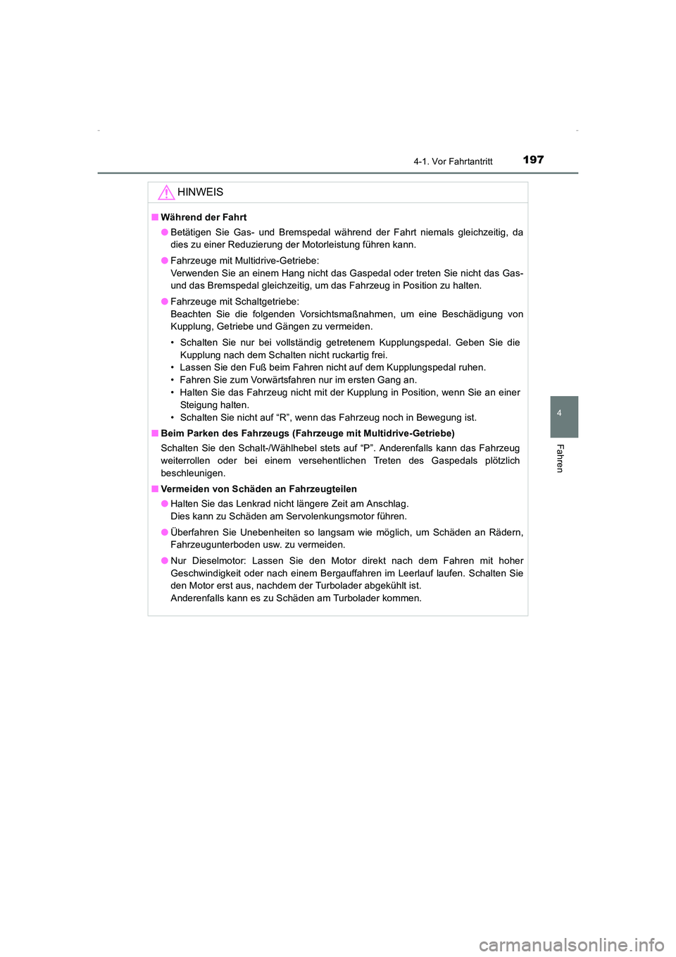 TOYOTA AVENSIS 2015 Betriebsanleitungen (in German) 1974-1. Vor Fahrtantritt
4
Fahren
AVENSIS_OM_OM20C22M_(EM)
HINWEIS
■Während der Fahrt
●Betätigen Sie Gas- und Bremspedal während der Fahrt niemals gleichzeitig, da
dies zu einer Reduzierung der TOYOTA AVENSIS 2015 Betriebsanleitungen (in German) 1974-1. Vor Fahrtantritt
4
Fahren
AVENSIS_OM_OM20C22M_(EM)
HINWEIS
■Während der Fahrt
●Betätigen Sie Gas- und Bremspedal während der Fahrt niemals gleichzeitig, da
dies zu einer Reduzierung der