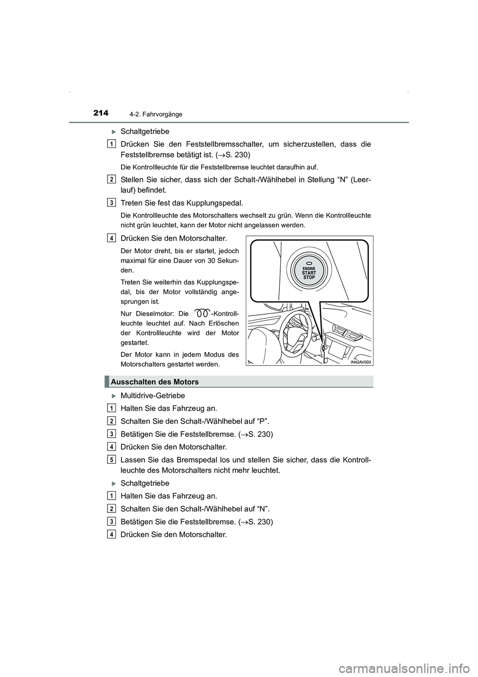 TOYOTA AVENSIS 2015  Betriebsanleitungen (in German) 2144-2. Fahrvorgänge
AVENSIS_OM_OM20C22M_(EM)
�XSchaltgetriebe
Drücken Sie den Feststellbremsschalter, um sicherzustellen, dass die
Feststellbremse betätigt ist. (→S. 230)
Die Kontrollleuchte fü