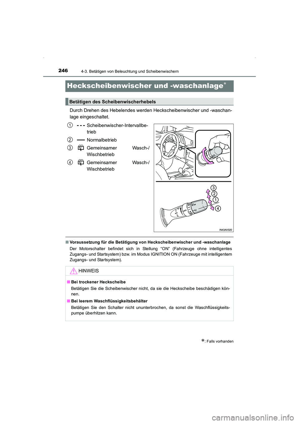 TOYOTA AVENSIS 2015  Betriebsanleitungen (in German) 2464-3. Betätigen von Beleuchtung und Scheibenwischern
AVENSIS_OM_OM20C22M_(EM)
Heckscheibenwischer und -waschanlage∗
Durch Drehen des Hebelendes werden Heckscheibenwischer und -waschan-
lage einge