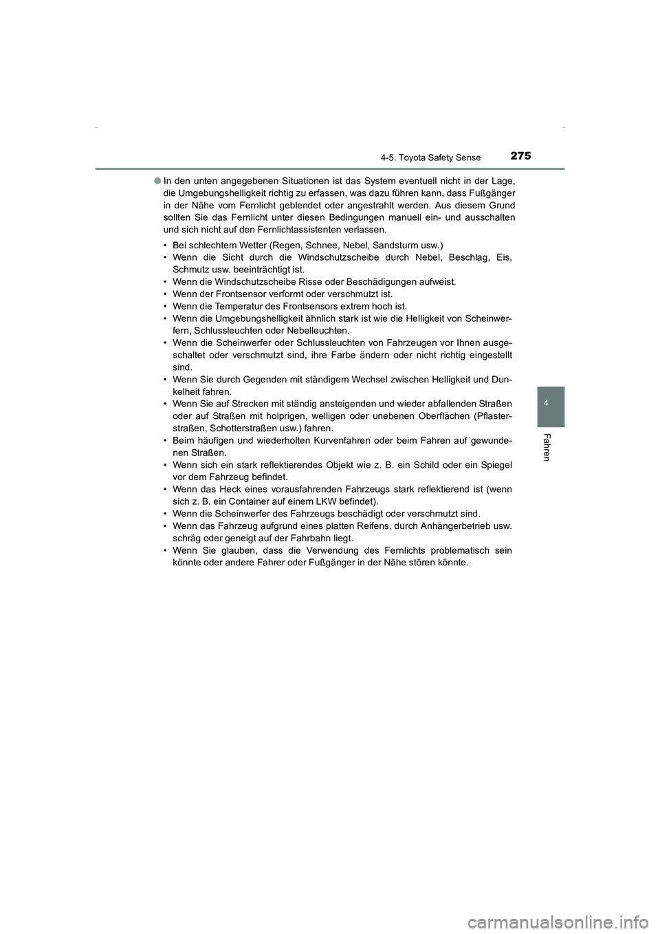 TOYOTA AVENSIS 2015 Betriebsanleitungen (in German) 2754-5. Toyota Safety Sense
4
Fahren
AVENSIS_OM_OM20C22M_(EM)●
In den unten angegebenen Situationen ist das System eventuell nicht in der Lage,
die Umgebungshelligkeit richtig zu erfassen, was dazu TOYOTA AVENSIS 2015 Betriebsanleitungen (in German) 2754-5. Toyota Safety Sense
4
Fahren
AVENSIS_OM_OM20C22M_(EM)●
In den unten angegebenen Situationen ist das System eventuell nicht in der Lage,
die Umgebungshelligkeit richtig zu erfassen, was dazu