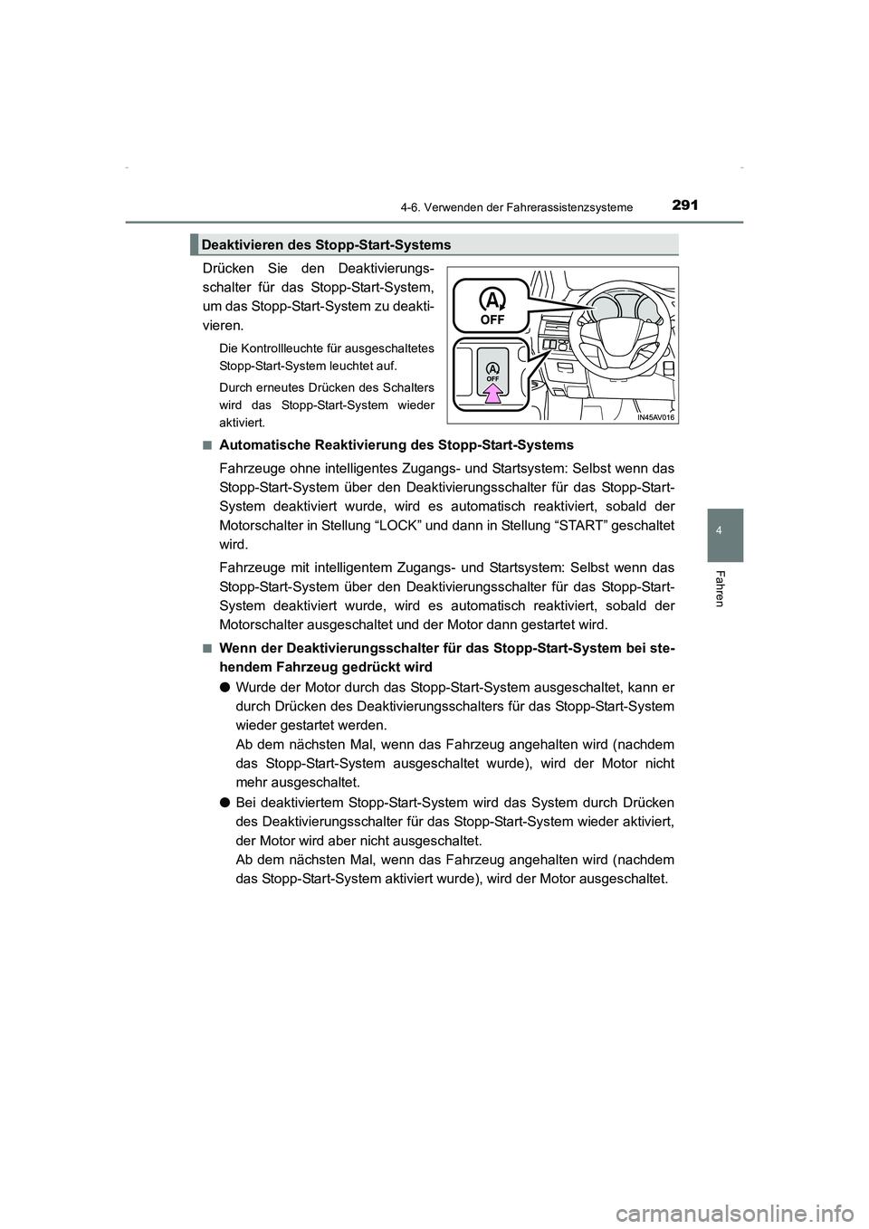 TOYOTA AVENSIS 2015 Betriebsanleitungen (in German) 2914-6. Verwenden der Fahrerassistenzsysteme
4
Fahren
AVENSIS_OM_OM20C22M_(EM)
Drücken Sie den Deaktivierungs-
schalter für das Stopp-Start-System,
um das Stopp-Start-System zu deakti-
vieren.
Die K TOYOTA AVENSIS 2015 Betriebsanleitungen (in German) 2914-6. Verwenden der Fahrerassistenzsysteme
4
Fahren
AVENSIS_OM_OM20C22M_(EM)
Drücken Sie den Deaktivierungs-
schalter für das Stopp-Start-System,
um das Stopp-Start-System zu deakti-
vieren.
Die K
