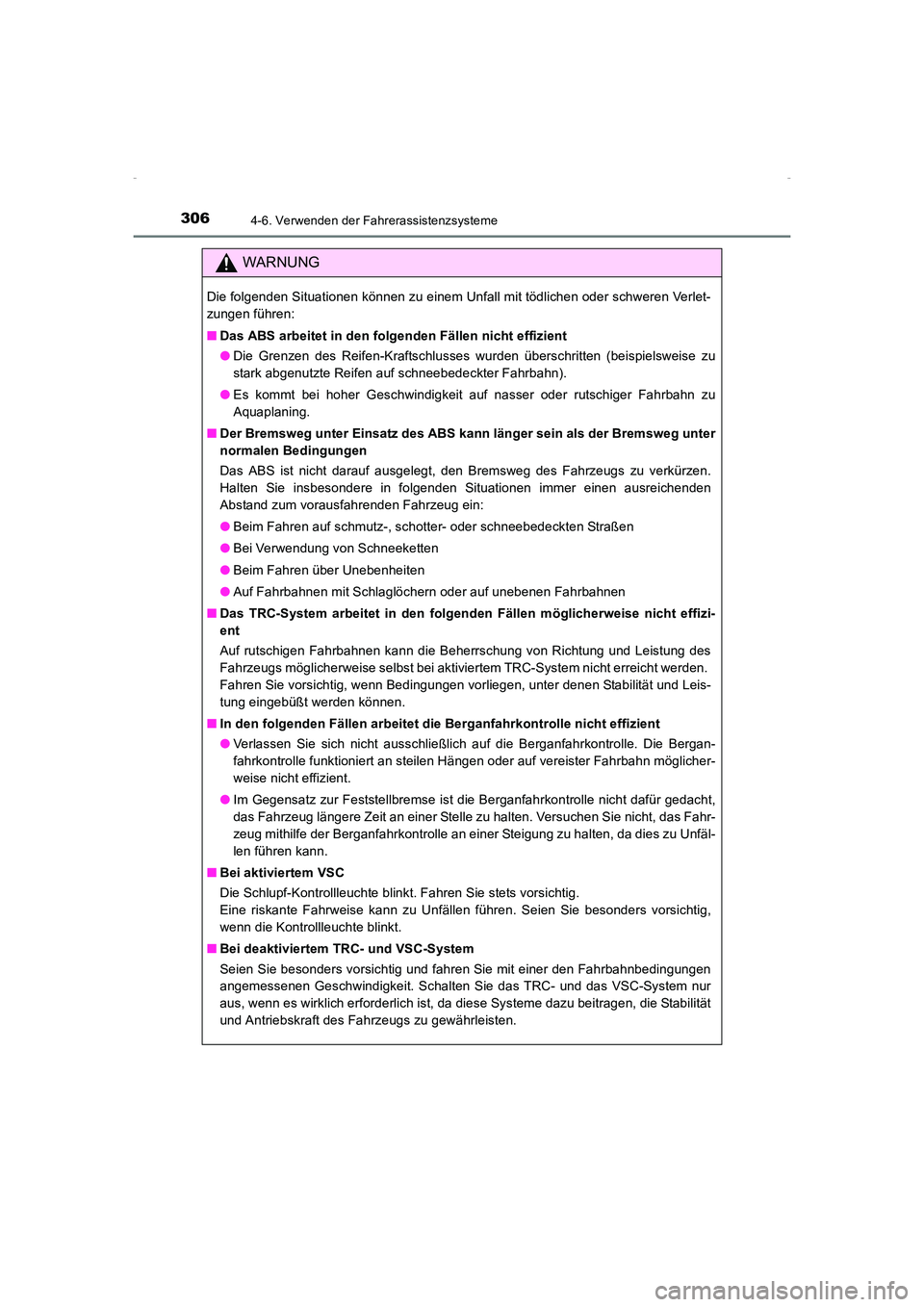 TOYOTA AVENSIS 2015  Betriebsanleitungen (in German) 3064-6. Verwenden der Fahrerassistenzsysteme
AVENSIS_OM_OM20C22M_(EM)
WARNUNG
Die folgenden Situationen können zu einem Unfall mit tödlichen oder schweren Verlet-
zungen führen: 
■Das ABS arbeite