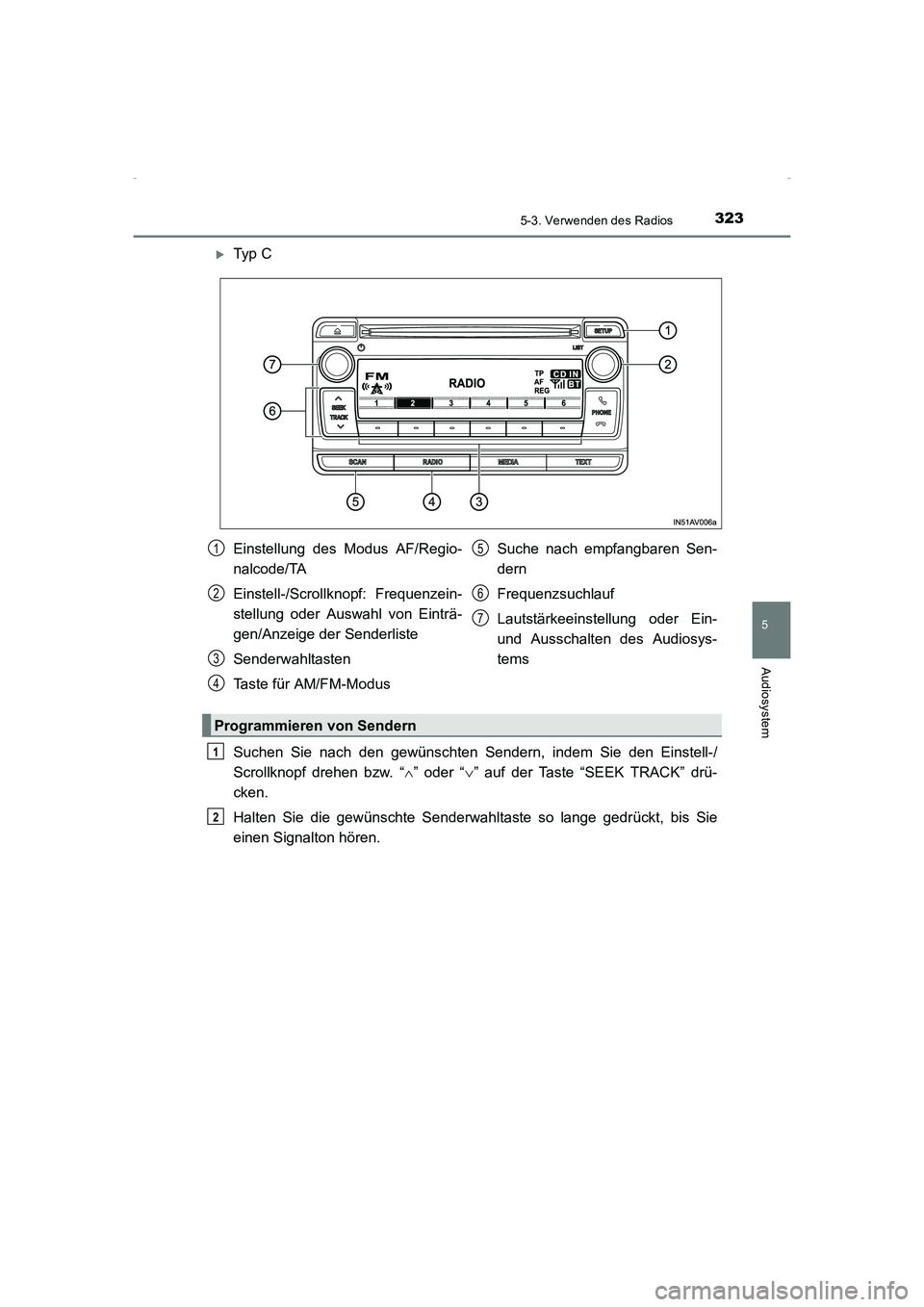 TOYOTA AVENSIS 2015  Betriebsanleitungen (in German) 3235-3. Verwenden des Radios
5
Audiosystem
AVENSIS_OM_OM20C22M_(EM)
�XTy p  C
Suchen Sie nach den gewünschten Sendern, indem Sie den Einstell-/
Scrollknopf drehen bzw. “∧” oder “ ∨” auf d