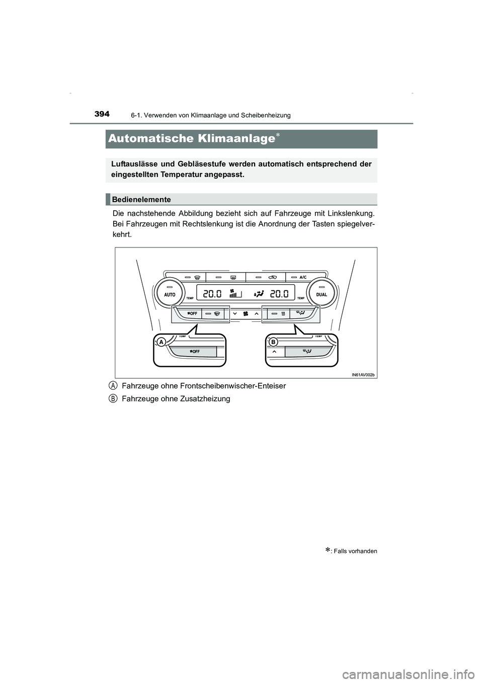 TOYOTA AVENSIS 2015 Betriebsanleitungen (in German) 3946-1. Verwenden von Klimaanlage und Scheibenheizung
AVENSIS_OM_OM20C22M_(EM)
Automatische Klimaanlage∗
Die nachstehende Abbildung bezieht sich auf Fahrzeuge mit Linkslenkung.
Bei Fahrzeugen mit Re TOYOTA AVENSIS 2015 Betriebsanleitungen (in German) 3946-1. Verwenden von Klimaanlage und Scheibenheizung
AVENSIS_OM_OM20C22M_(EM)
Automatische Klimaanlage∗
Die nachstehende Abbildung bezieht sich auf Fahrzeuge mit Linkslenkung.
Bei Fahrzeugen mit Re
