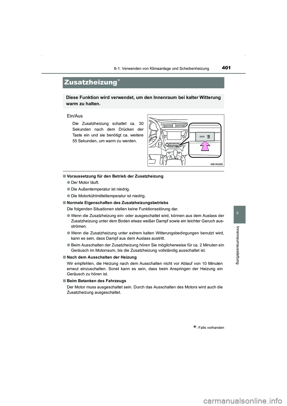 TOYOTA AVENSIS 2015 Betriebsanleitungen (in German) 4016-1. Verwenden von Klimaanlage und Scheibenheizung
AVENSIS_OM_OM20C22M_(EM)
6
Innenraumausstattung
Zusatzheizung∗
Ein/Aus
Die Zusatzheizung schaltet ca. 30
Sekunden nach dem Drücken der
Taste ei TOYOTA AVENSIS 2015 Betriebsanleitungen (in German) 4016-1. Verwenden von Klimaanlage und Scheibenheizung
AVENSIS_OM_OM20C22M_(EM)
6
Innenraumausstattung
Zusatzheizung∗
Ein/Aus
Die Zusatzheizung schaltet ca. 30
Sekunden nach dem Drücken der
Taste ei