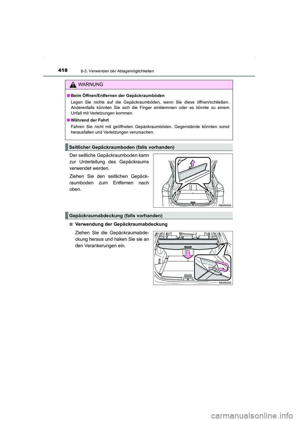 TOYOTA AVENSIS 2015  Betriebsanleitungen (in German) 4186-3. Verwenden der Ablagemöglichkeiten
AVENSIS_OM_OM20C22M_(EM)
Der seitliche Gepäckraumboden kann
zur Unterteilung des Gepäckraums
verwendet werden.
Ziehen Sie den seitlichen Gepäck-
raumboden