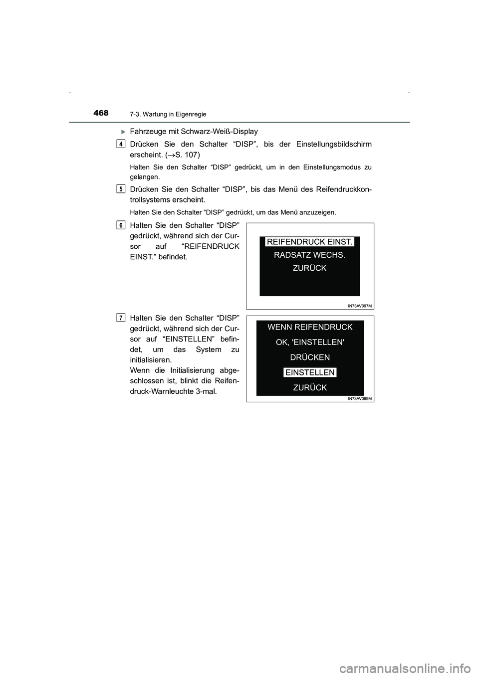 TOYOTA AVENSIS 2015  Betriebsanleitungen (in German) 4687-3. Wartung in Eigenregie
AVENSIS_OM_OM20C22M_(EM)
�XFahrzeuge mit Schwarz-Weiß-Display
Drücken Sie den Schalter “DISP”, bis der Einstellungsbildschirm
erscheint. ( →S. 107)
Halten Sie den