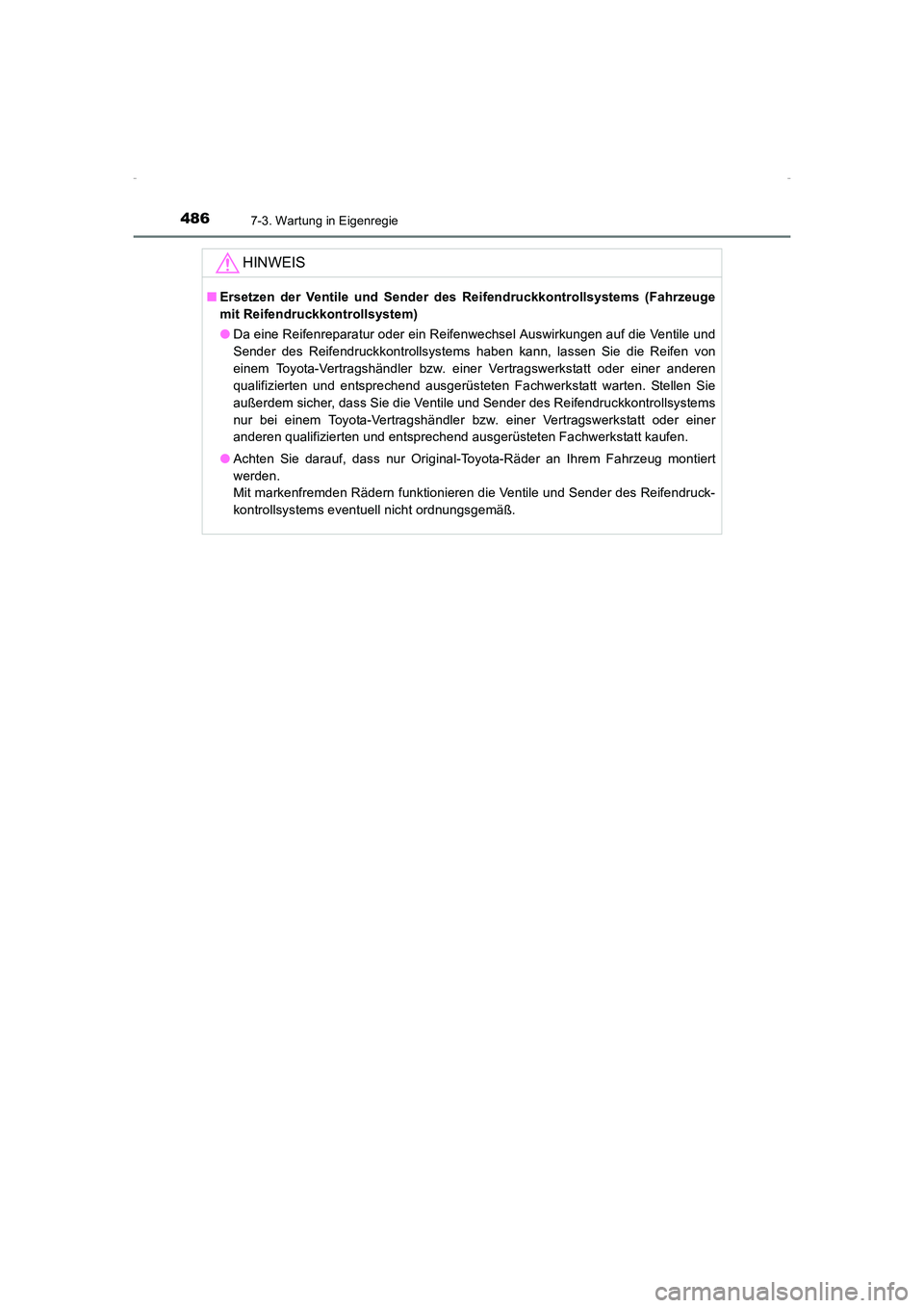 TOYOTA AVENSIS 2015 Betriebsanleitungen (in German) 4867-3. Wartung in Eigenregie
AVENSIS_OM_OM20C22M_(EM)
HINWEIS
■Ersetzen der Ventile und Sender des Reifendruckkontrollsystems (Fahrzeuge
mit Reifendruckkontrollsystem)
●Da eine Reifenreparatur od TOYOTA AVENSIS 2015 Betriebsanleitungen (in German) 4867-3. Wartung in Eigenregie
AVENSIS_OM_OM20C22M_(EM)
HINWEIS
■Ersetzen der Ventile und Sender des Reifendruckkontrollsystems (Fahrzeuge
mit Reifendruckkontrollsystem)
●Da eine Reifenreparatur od