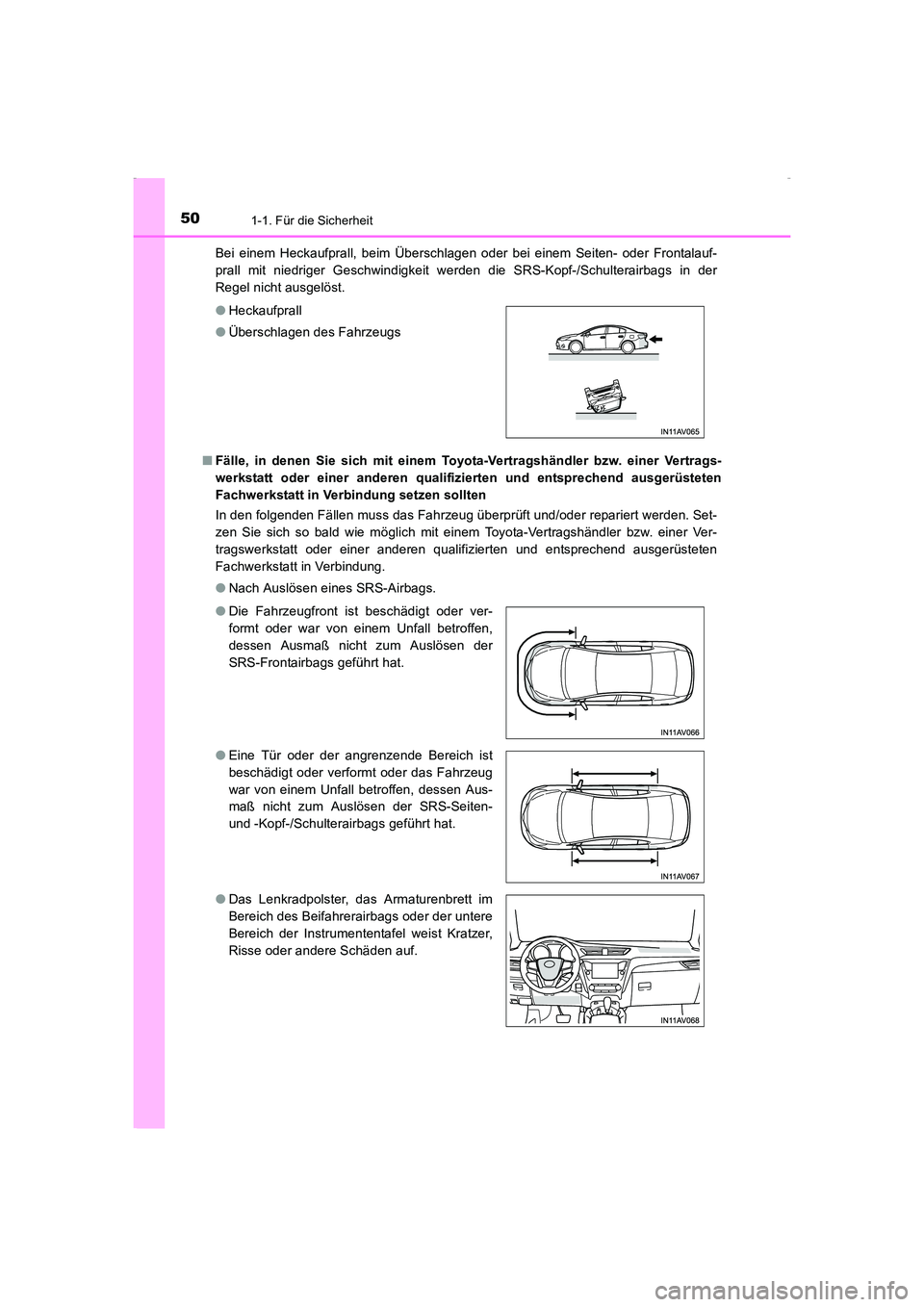 TOYOTA AVENSIS 2015 Betriebsanleitungen (in German) 501-1. Für die Sicherheit
AVENSIS_OM_OM20C22M_(EM)Bei einem Heckaufprall, beim Überschlagen oder bei einem Seiten- oder Frontalauf-
prall mit niedriger Geschwindigkeit werden die SRS-Kopf-/Schultera TOYOTA AVENSIS 2015 Betriebsanleitungen (in German) 501-1. Für die Sicherheit
AVENSIS_OM_OM20C22M_(EM)Bei einem Heckaufprall, beim Überschlagen oder bei einem Seiten- oder Frontalauf-
prall mit niedriger Geschwindigkeit werden die SRS-Kopf-/Schultera
