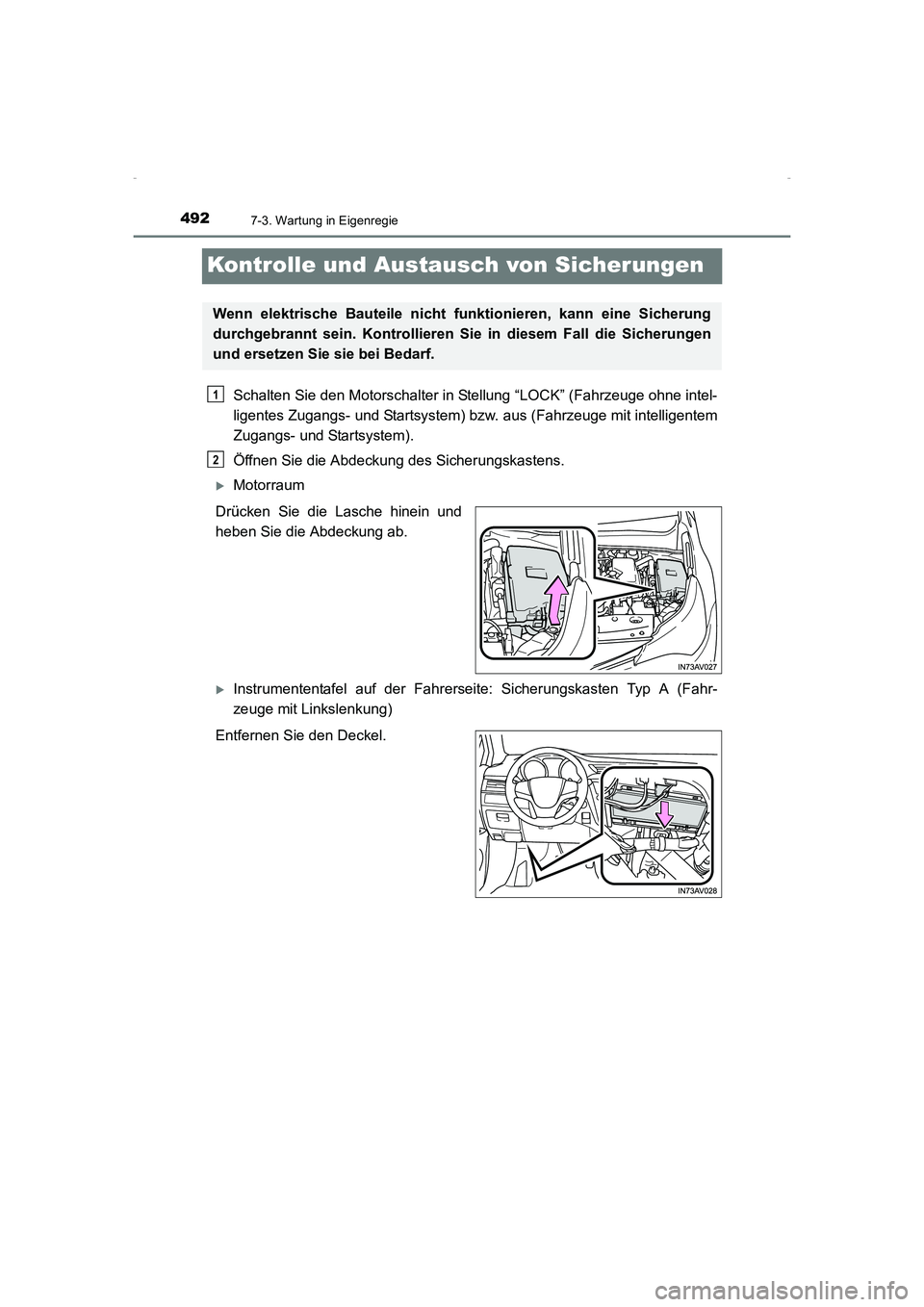 TOYOTA AVENSIS 2015 Betriebsanleitungen (in German) 4927-3. Wartung in Eigenregie
AVENSIS_OM_OM20C22M_(EM)
Kontrolle und Austausch von Sicherungen
Schalten Sie den Motorschalter in Stellung “LOCK” (Fahrzeuge ohne intel-
ligentes Zugangs- und Starts TOYOTA AVENSIS 2015 Betriebsanleitungen (in German) 4927-3. Wartung in Eigenregie
AVENSIS_OM_OM20C22M_(EM)
Kontrolle und Austausch von Sicherungen
Schalten Sie den Motorschalter in Stellung “LOCK” (Fahrzeuge ohne intel-
ligentes Zugangs- und Starts