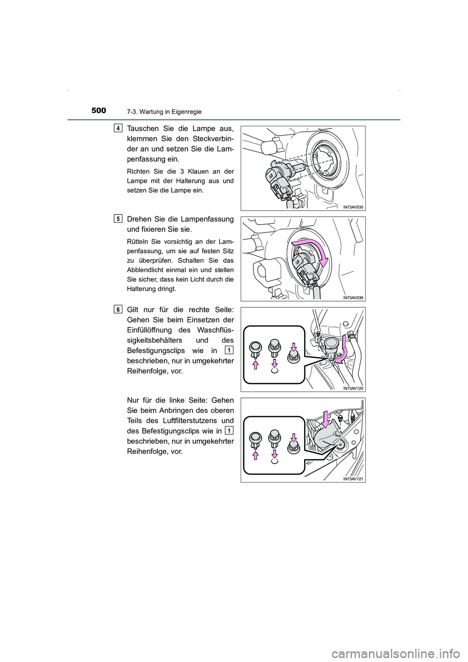 TOYOTA AVENSIS 2015  Betriebsanleitungen (in German) 5007-3. Wartung in Eigenregie
AVENSIS_OM_OM20C22M_(EM)
Tauschen Sie die Lampe aus,
klemmen Sie den Steckverbin-
der an und setzen Sie die Lam-
penfassung ein.
Richten Sie die 3 Klauen an der
Lampe mit