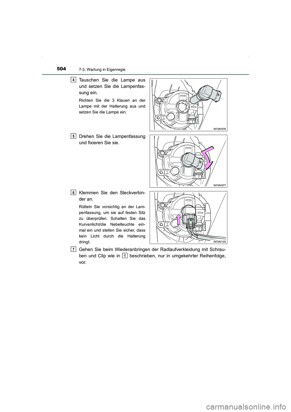 TOYOTA AVENSIS 2015  Betriebsanleitungen (in German) 5047-3. Wartung in Eigenregie
AVENSIS_OM_OM20C22M_(EM)
Tauschen Sie die Lampe aus
und setzen Sie die Lampenfas-
sung ein.
Richten Sie die 3 Klauen an der
Lampe mit der Halterung aus und
setzen Sie die