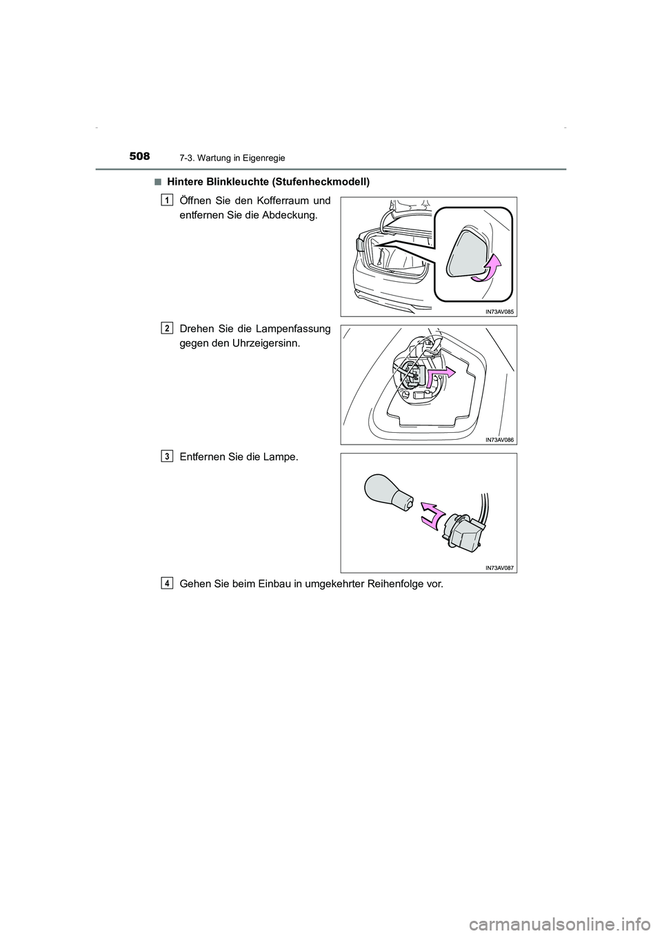 TOYOTA AVENSIS 2015  Betriebsanleitungen (in German) 5087-3. Wartung in Eigenregie
AVENSIS_OM_OM20C22M_(EM)■
Hintere Blinkleuchte (Stufenheckmodell)
Öffnen Sie den Kofferraum und
entfernen Sie die Abdeckung.
Drehen Sie die Lampenfassung
gegen den Uhr