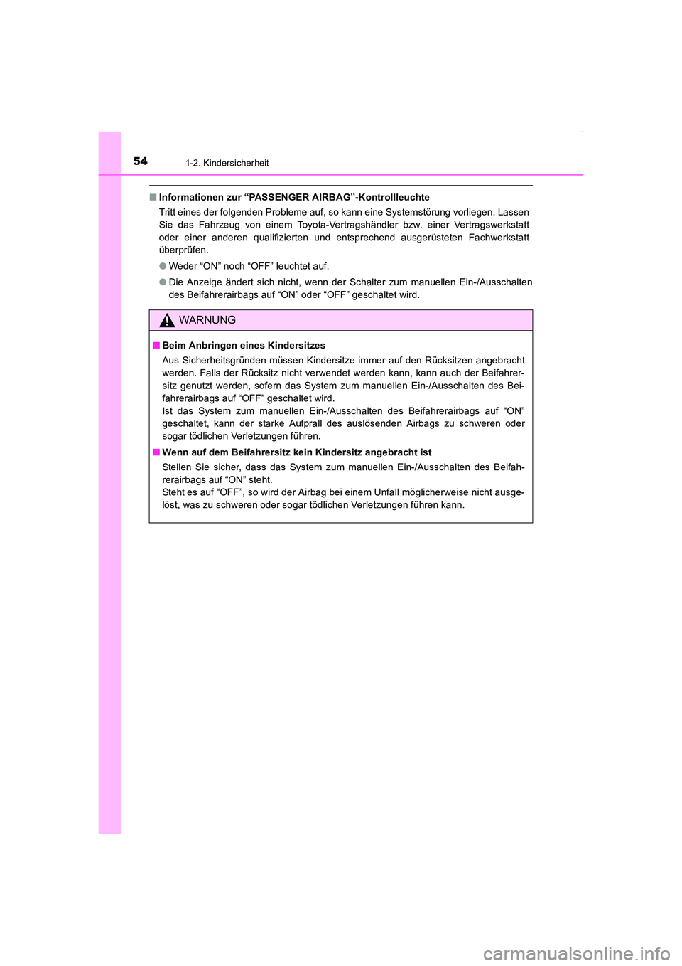TOYOTA AVENSIS 2015  Betriebsanleitungen (in German) 541-2. Kindersicherheit
AVENSIS_OM_OM20C22M_(EM)
■Informationen zur “PASSENGER AIRBAG”-Kontrollleuchte
Tritt eines der folgenden Probleme auf, so kann eine Systemstörung vorliegen. Lassen
Sie d