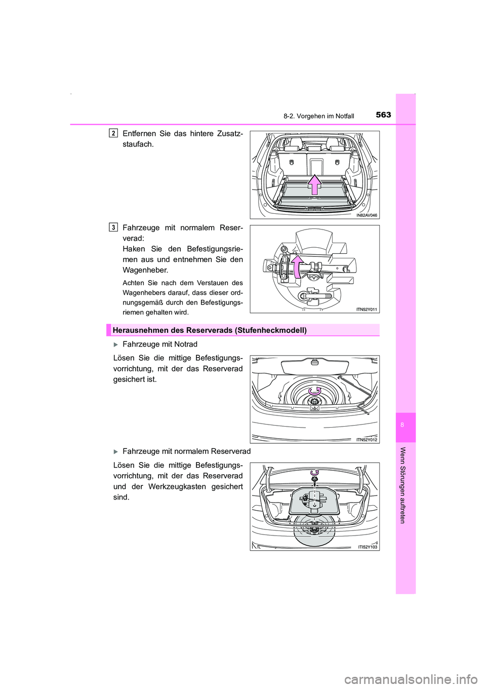 TOYOTA AVENSIS 2015  Betriebsanleitungen (in German) 5638-2. Vorgehen im Notfall
AVENSIS_OM_OM20C22M_(EM)
8
Wenn Störungen auftreten
Entfernen Sie das hintere Zusatz-
staufach.
Fahrzeuge mit normalem Reser-
verad: 
Haken Sie den Befestigungsrie-
men au