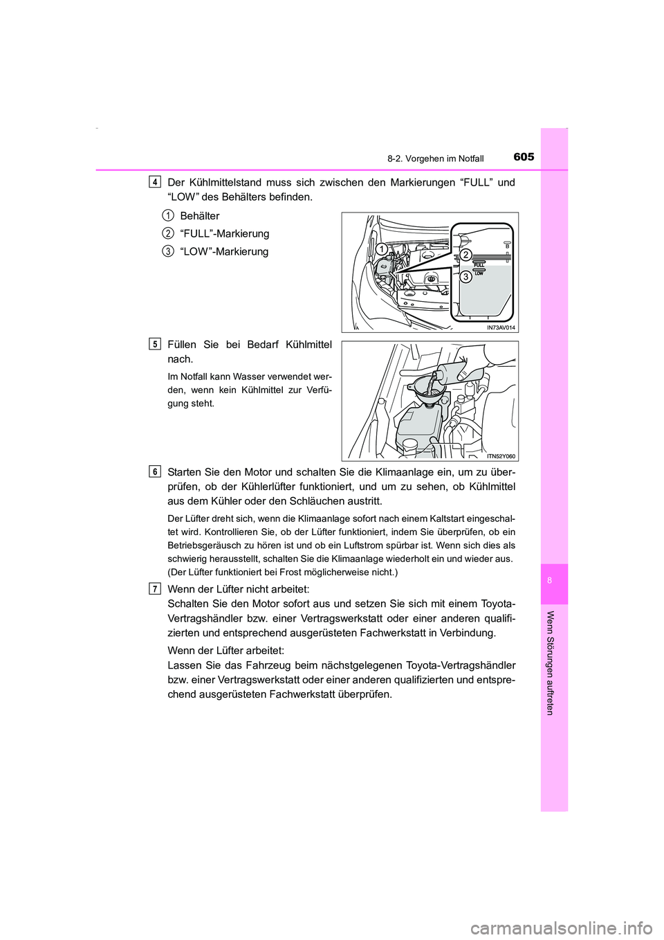 TOYOTA AVENSIS 2015 Betriebsanleitungen (in German) 6058-2. Vorgehen im Notfall
AVENSIS_OM_OM20C22M_(EM)
8
Wenn Störungen auftreten
Der Kühlmittelstand muss sich zwischen den Markierungen “FULL” und
“LOW ” des Behälters befinden.Behälter
TOYOTA AVENSIS 2015 Betriebsanleitungen (in German) 6058-2. Vorgehen im Notfall
AVENSIS_OM_OM20C22M_(EM)
8
Wenn Störungen auftreten
Der Kühlmittelstand muss sich zwischen den Markierungen “FULL” und
“LOW ” des Behälters befinden.Behälter