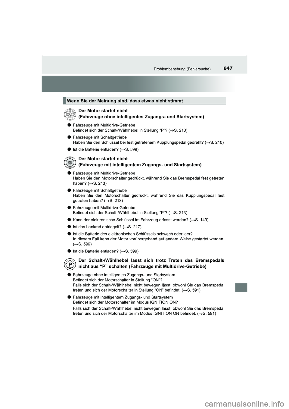 TOYOTA AVENSIS 2015  Betriebsanleitungen (in German) 647Problembehebung (Fehlersuche)
AVENSIS_OM_OM20C22M_(EM)
●Fahrzeuge mit Multidrive-Getriebe 
Befindet sich der Schalt-/Wählhebel in Stellung “P”? (→S. 210)
●Fahrzeuge mit Schaltgetriebe 
H