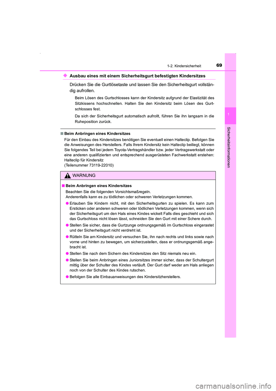 TOYOTA AVENSIS 2015  Betriebsanleitungen (in German) 691-2. Kindersicherheit
1
AVENSIS_OM_OM20C22M_(EM)
Sicherheitsinformationen
◆Ausbau eines mit einem Sicherheitsgurt befestigten Kindersitzes
Drücken Sie die Gurtlösetaste und lassen Sie den Sicher