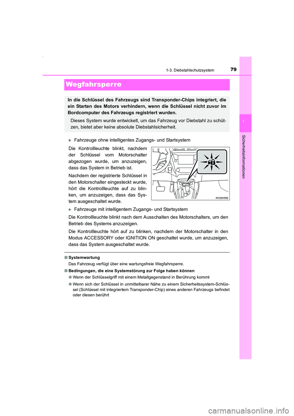 TOYOTA AVENSIS 2015  Betriebsanleitungen (in German) 79
1
1-3. Diebstahlschutzsystem
AVENSIS_OM_OM20C22M_(EM)
Sicherheitsinformationen
Wegfahrsperre
�XFahrzeuge ohne intelligentes Zugangs- und Startsystem
Die Kontrollleuchte blinkt, nachdem
der Schlüss