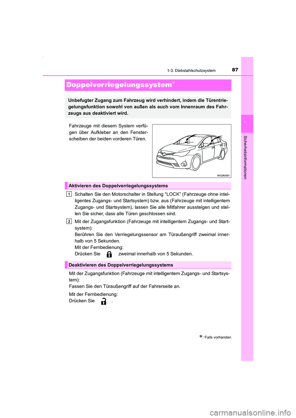 TOYOTA AVENSIS 2015  Betriebsanleitungen (in German) 87
1
1-3. Diebstahlschutzsystem
AVENSIS_OM_OM20C22M_(EM)
Sicherheitsinformationen
Doppelverriegelungssystem∗
Fahrzeuge mit diesem System verfü-
gen über Aufkleber an den Fenster-
scheiben der beid