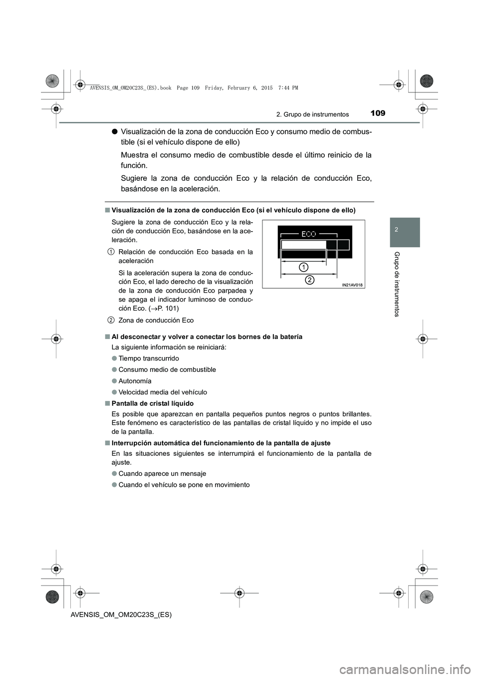 TOYOTA AVENSIS 2015  Manual del propietario (in Spanish) 1092. Grupo de instrumentos
2
Grupo de instrumentos
AVENSIS_OM_OM20C23S_(ES)
●Visualización de la zona de conducción Eco y consumo medio de combus-
tible (si el vehículo dispone de ello)
Muestra 