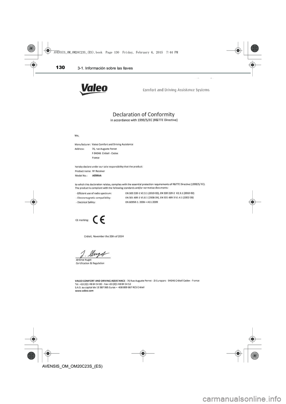 TOYOTA AVENSIS 2015  Manual del propietario (in Spanish) 1303-1. Información sobre las llaves
AVENSIS_OM_OM20C23S_(ES)
AVENSIS_OM_OM20C23S_(ES).book  Page 130  Friday, February 6, 2015  7:44 PM 