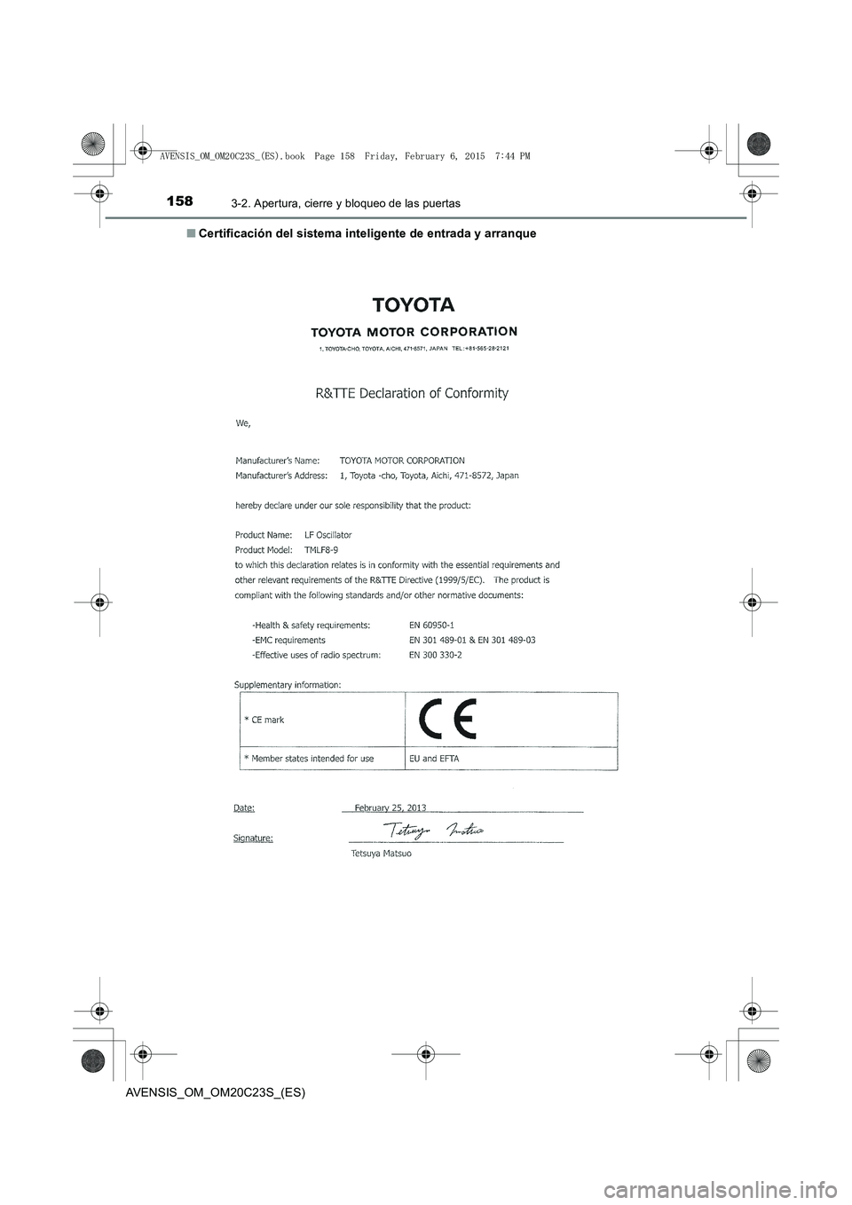 TOYOTA AVENSIS 2015  Manual del propietario (in Spanish) 1583-2. Apertura, cierre y bloqueo de las puertas
AVENSIS_OM_OM20C23S_(ES)■
Certificación del sistema inteligente de entrada y arranque
AVENSIS_OM_OM20C23S_(ES).book  Page 158  Friday, February 6, 