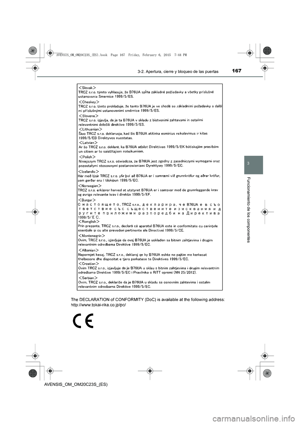 TOYOTA AVENSIS 2015  Manual del propietario (in Spanish) 1673-2. Apertura, cierre y bloqueo de las puertas
3
Funcionamiento de los componentes
AVENSIS_OM_OM20C23S_(ES)
AVENSIS_OM_OM20C23S_(ES).book  Page 167  Friday, February 6, 2015  7:44 PM 