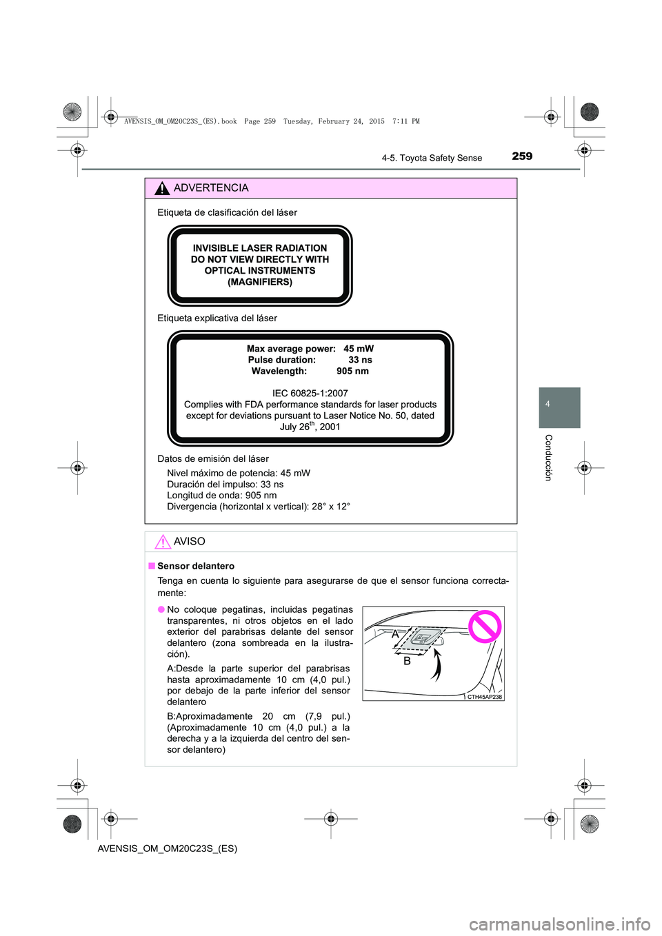 TOYOTA AVENSIS 2015  Manual del propietario (in Spanish) 2594-5. Toyota Safety Sense
4
Conducción
AVENSIS_OM_OM20C23S_(ES)
ADVERTENCIA
Etiqueta de clasificación del láser
Etiqueta explicativa del láser
Datos de emisión del láserNivel máximo de potenc