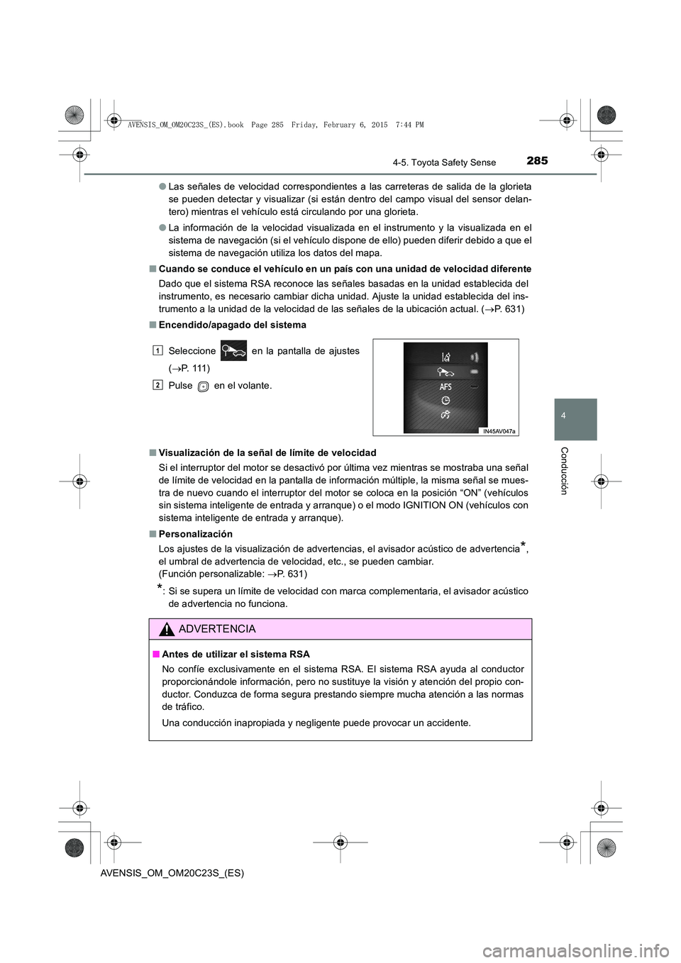 TOYOTA AVENSIS 2015 Manual del propietario (in Spanish) 2854-5. Toyota Safety Sense
4
Conducción
AVENSIS_OM_OM20C23S_(ES)●
Las señales de velocidad correspondientes a las carreteras de salida de la glorieta
se pueden detectar y visualizar (si están de TOYOTA AVENSIS 2015 Manual del propietario (in Spanish) 2854-5. Toyota Safety Sense
4
Conducción
AVENSIS_OM_OM20C23S_(ES)●
Las señales de velocidad correspondientes a las carreteras de salida de la glorieta
se pueden detectar y visualizar (si están de