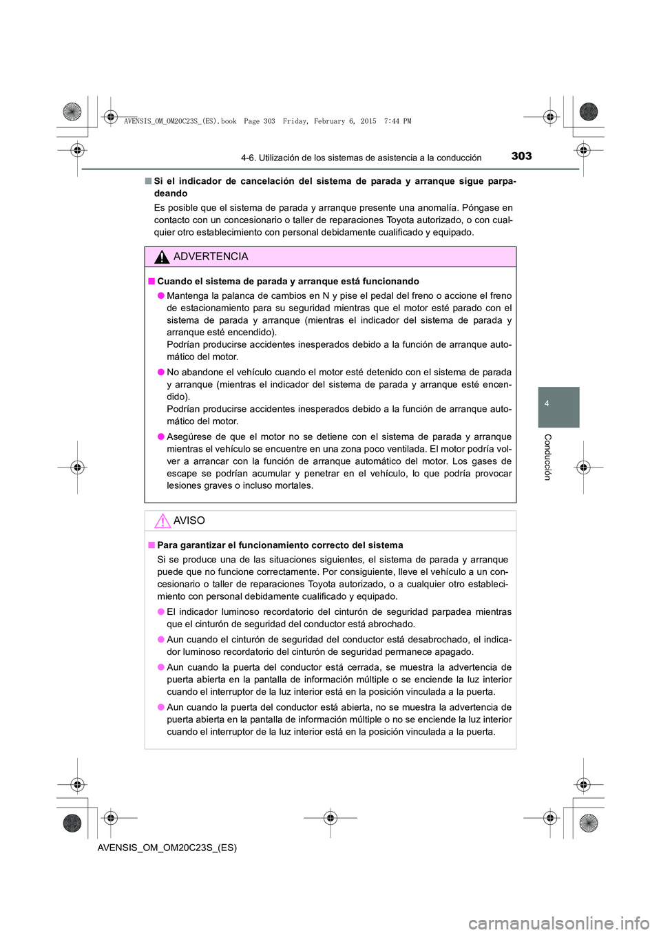 TOYOTA AVENSIS 2015 Manual del propietario (in Spanish) 3034-6. Utilización de los sistemas de asistencia a la conducción
4
Conducción
AVENSIS_OM_OM20C23S_(ES)■
Si el indicador de cancelación del sist ema de parada y arranque sigue parpa-
deando
Es p TOYOTA AVENSIS 2015 Manual del propietario (in Spanish) 3034-6. Utilización de los sistemas de asistencia a la conducción
4
Conducción
AVENSIS_OM_OM20C23S_(ES)■
Si el indicador de cancelación del sist ema de parada y arranque sigue parpa-
deando
Es p