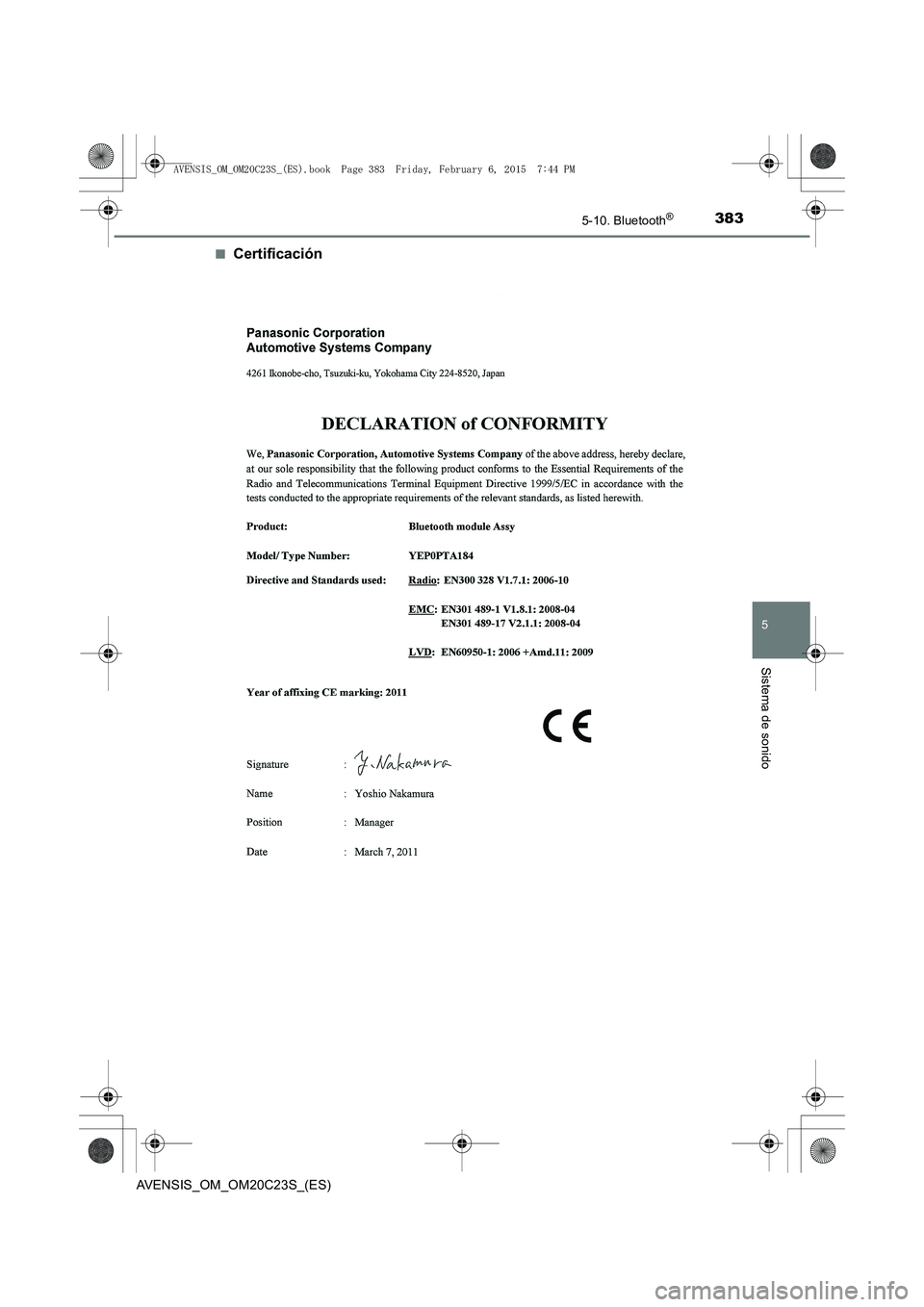 TOYOTA AVENSIS 2015  Manual del propietario (in Spanish) 3835-10. Bluetooth®
5
Sistema de sonido
AVENSIS_OM_OM20C23S_(ES)■
Certificación
AVENSIS_OM_OM20C23S_(ES).book  Page 383  Friday, February 6, 20
15  7:44 PM 