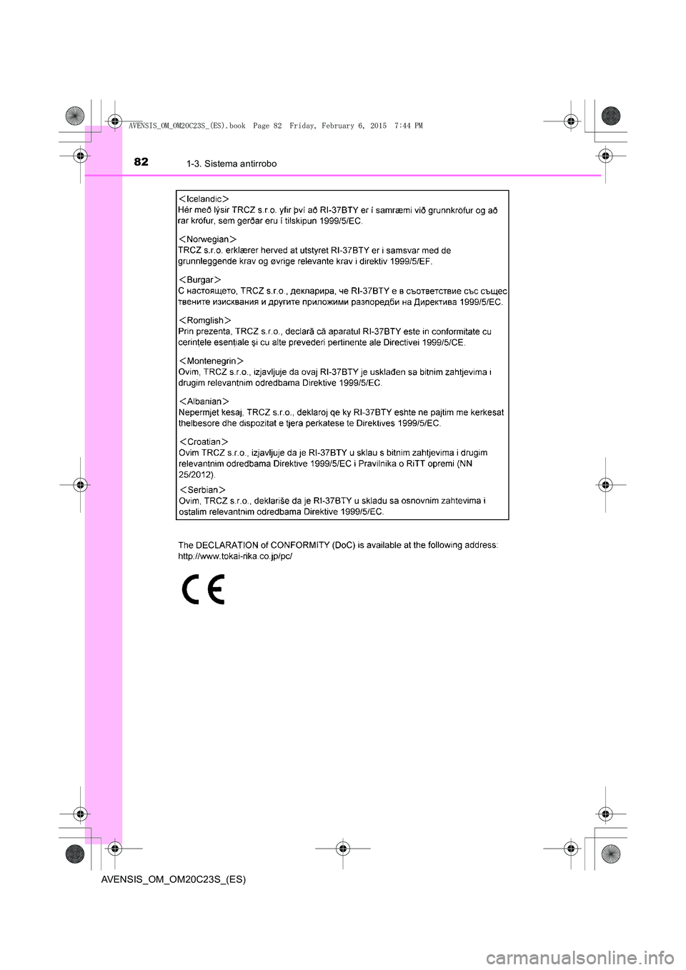 TOYOTA AVENSIS 2015  Manual del propietario (in Spanish) 821-3. Sistema antirrobo
AVENSIS_OM_OM20C23S_(ES)
AVENSIS_OM_OM20C23S_(ES).book  Page 82  Friday, February 6, 2015  7:44 PM 