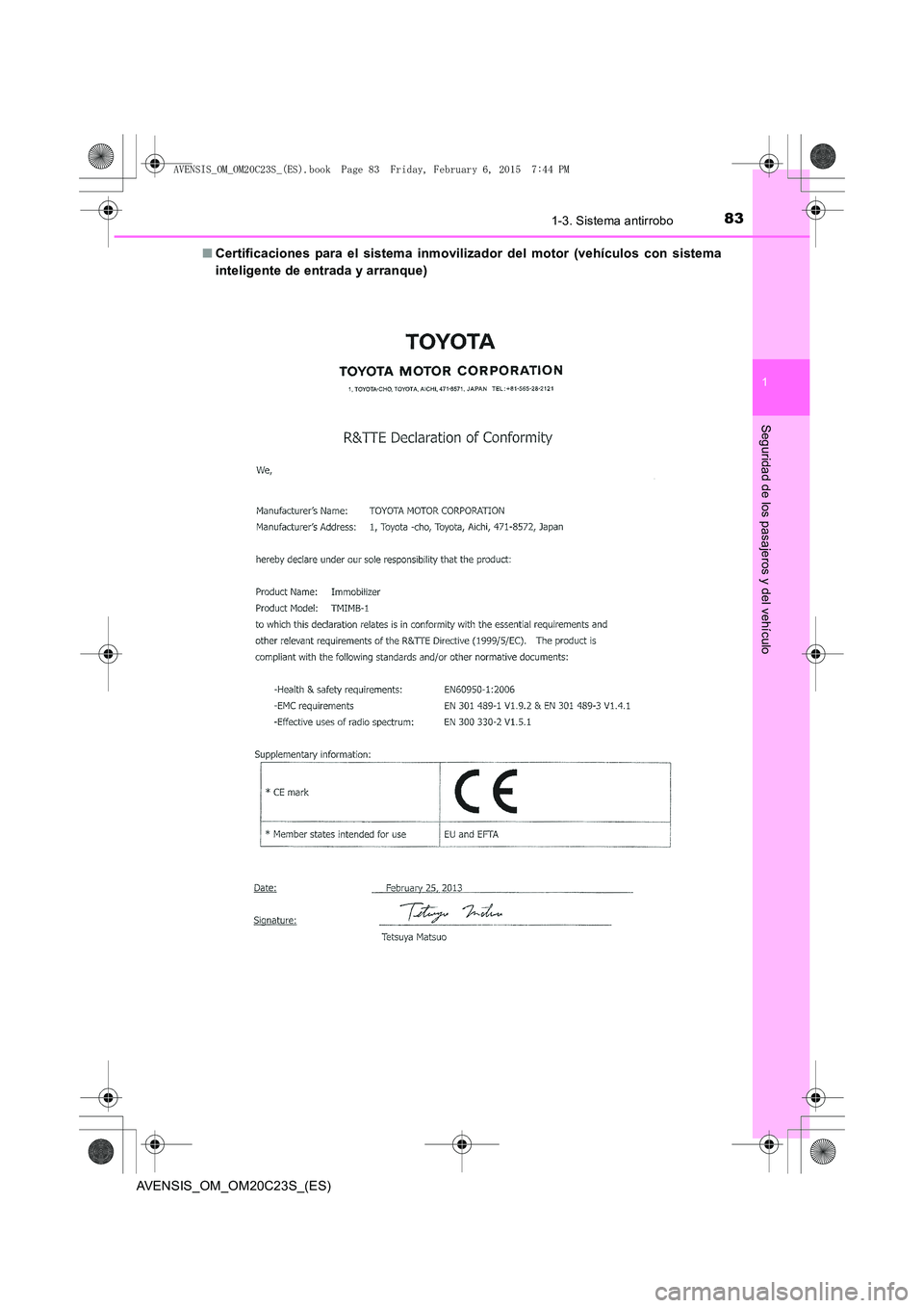 TOYOTA AVENSIS 2015  Manual del propietario (in Spanish) 831-3. Sistema antirrobo
1
AVENSIS_OM_OM20C23S_(ES)
Seguridad de los pasajeros y del vehículo
■Certificaciones para el sistema inmovilizador del motor (vehículos con sistema
inteligente de entrada