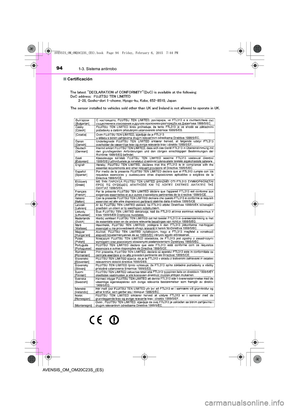 TOYOTA AVENSIS 2015 Manual del propietario (in Spanish) 941-3. Sistema antirrobo
AVENSIS_OM_OM20C23S_(ES)■
Certificación
AVENSIS_OM_OM20C23S_(ES).book Page 94 Friday, February 6, 201 5 7:44 PM TOYOTA AVENSIS 2015 Manual del propietario (in Spanish) 941-3. Sistema antirrobo
AVENSIS_OM_OM20C23S_(ES)■
Certificación
AVENSIS_OM_OM20C23S_(ES).book Page 94 Friday, February 6, 201 5 7:44 PM