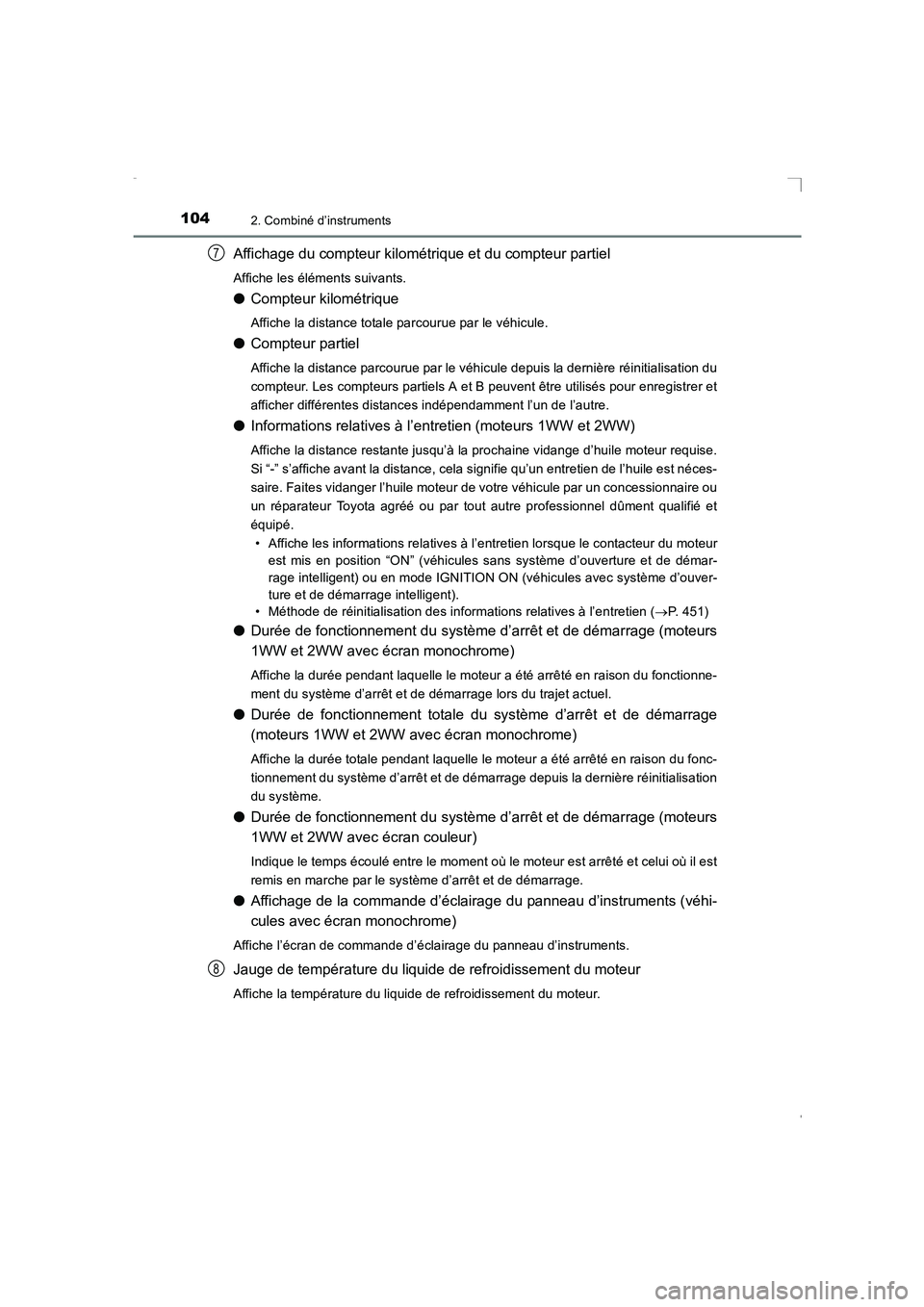 TOYOTA AVENSIS 2015  Manuel du propriétaire (in French) 1042. Combiné d’instruments
AVENSIS_OM_OM20C21K_(EK)
Affichage du compteur kilométrique et du compteur partiel
Affiche les éléments suivants.
●Compteur kilométrique
Affiche la distance totale