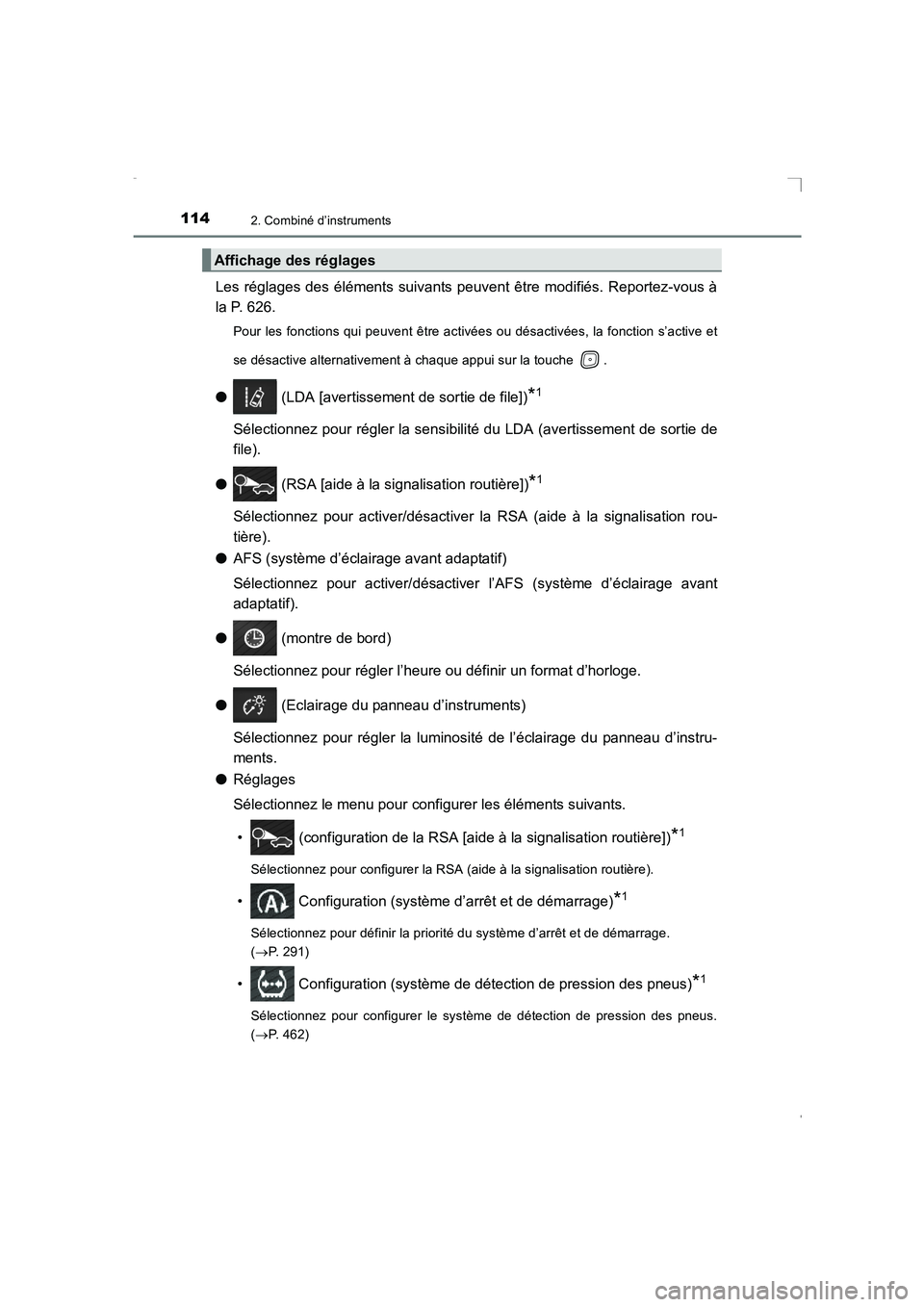 TOYOTA AVENSIS 2015  Manuel du propriétaire (in French) 1142. Combiné d’instruments
AVENSIS_OM_OM20C21K_(EK)
Les réglages des éléments suivants peuvent être modifiés. Reportez-vous à
la P. 626.
Pour les fonctions qui peuvent être activées ou dé