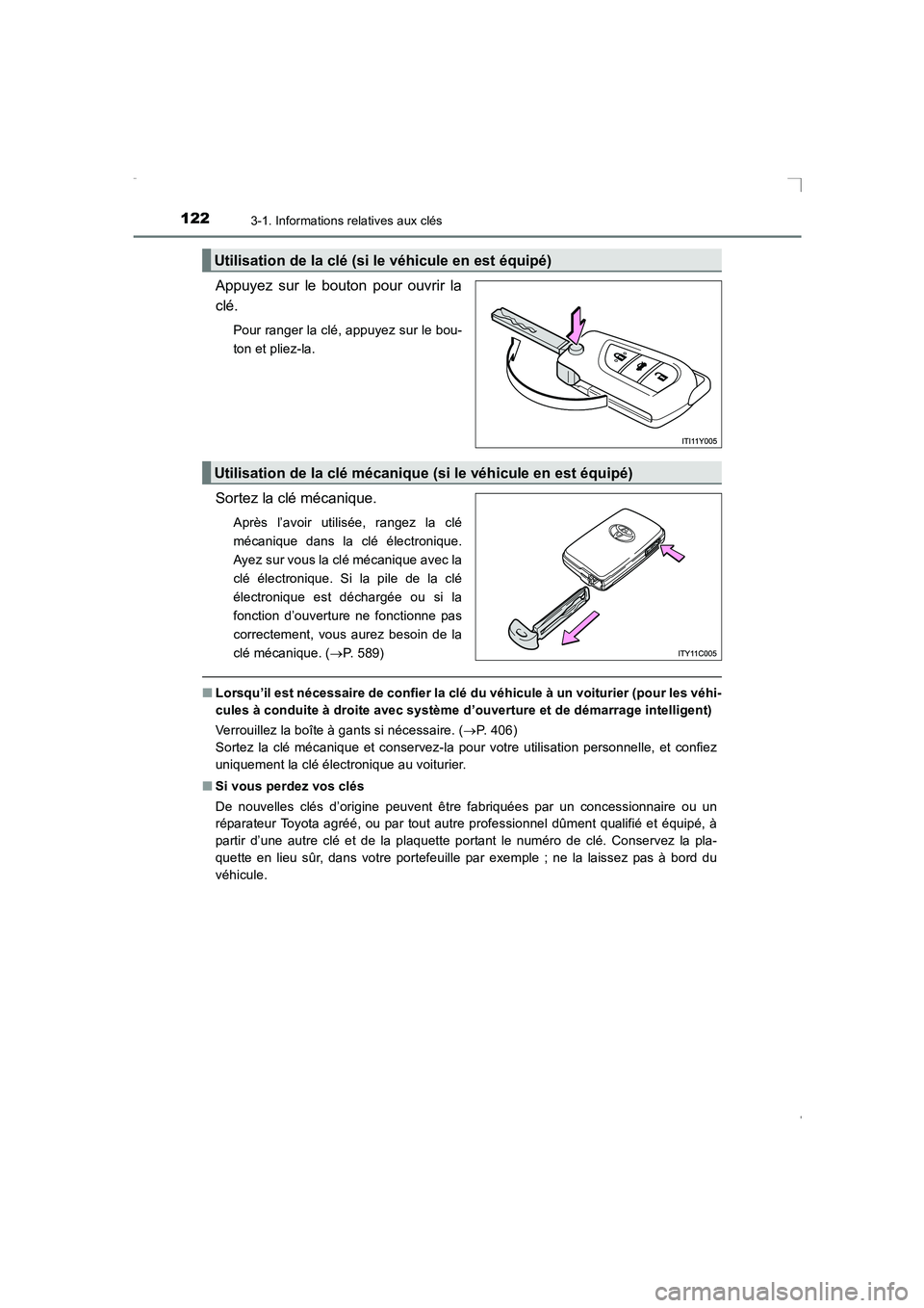 TOYOTA AVENSIS 2015  Manuel du propriétaire (in French) 1223-1. Informations relatives aux clés
AVENSIS_OM_OM20C21K_(EK)
Appuyez sur le bouton pour ouvrir la
clé.
Pour ranger la clé, appuyez sur le bou-
ton et pliez-la.
Sortez la clé mécanique.
Après